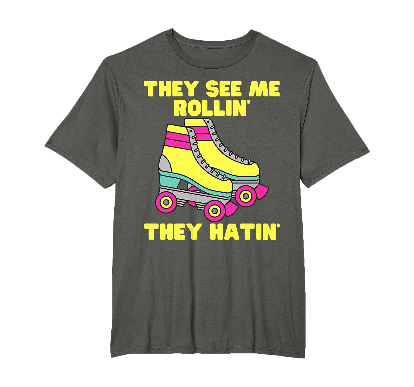 They See Me Rollin They Hatin Roller T-Shirt - Trendy Graphic for Adults - T-Shirt, Sweatshirt, Hoodie