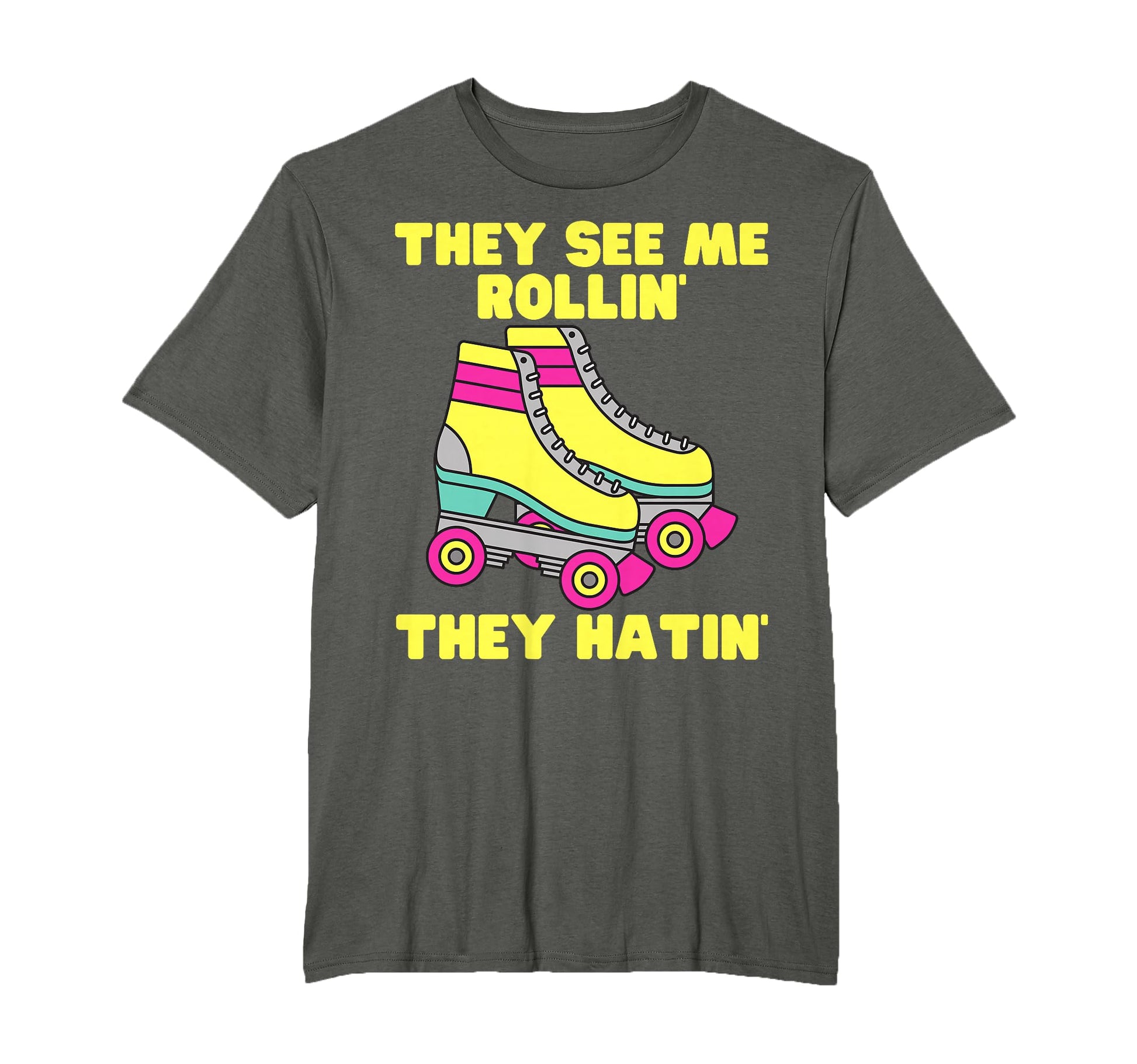They See Me Rollin They Hatin Roller T-Shirt - Trendy Graphic for Adults - T-Shirt, Sweatshirt, Hoodie