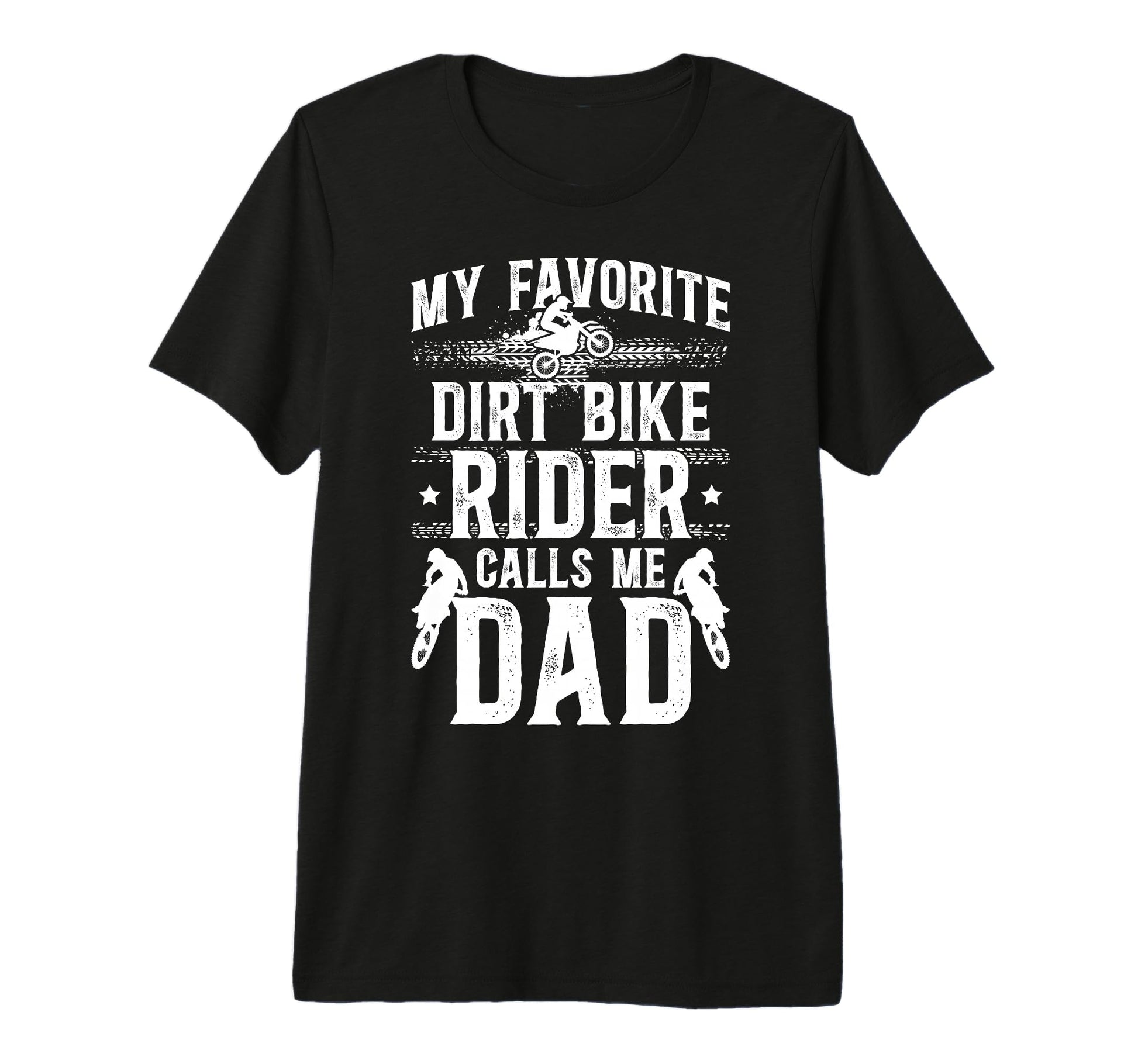 Mens My Favorite Dirt Biker Dad Dirt T-Shirt - Casual Everyday Wear Unisex - T-Shirt, Sweatshirt, Hoodie