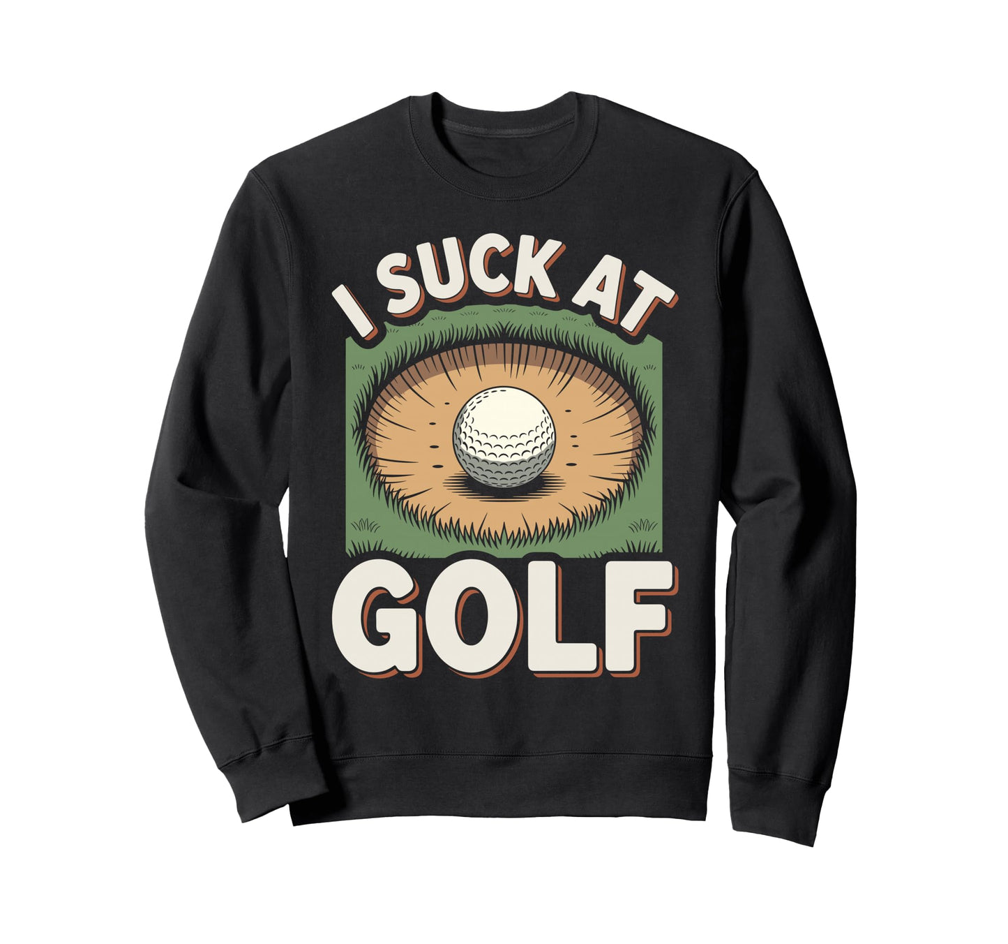 I Suck Golf Loser Dad Sarcastic Joke Sweatshirt - Minimalist Print Unisex - T-Shirt, Sweatshirt, Hoodie