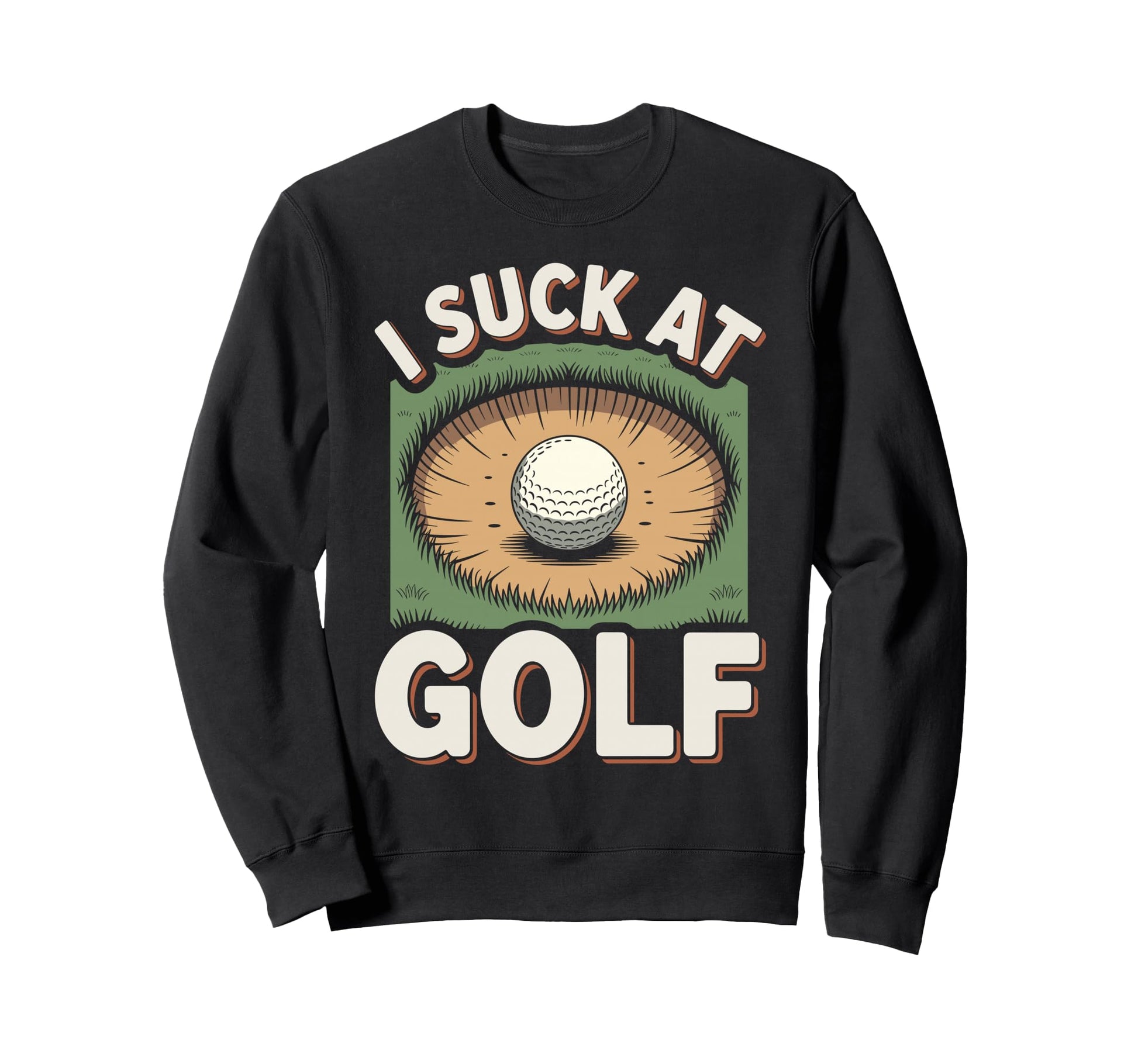 I Suck Golf Loser Dad Sarcastic Joke Sweatshirt - Minimalist Print Unisex - T-Shirt, Sweatshirt, Hoodie