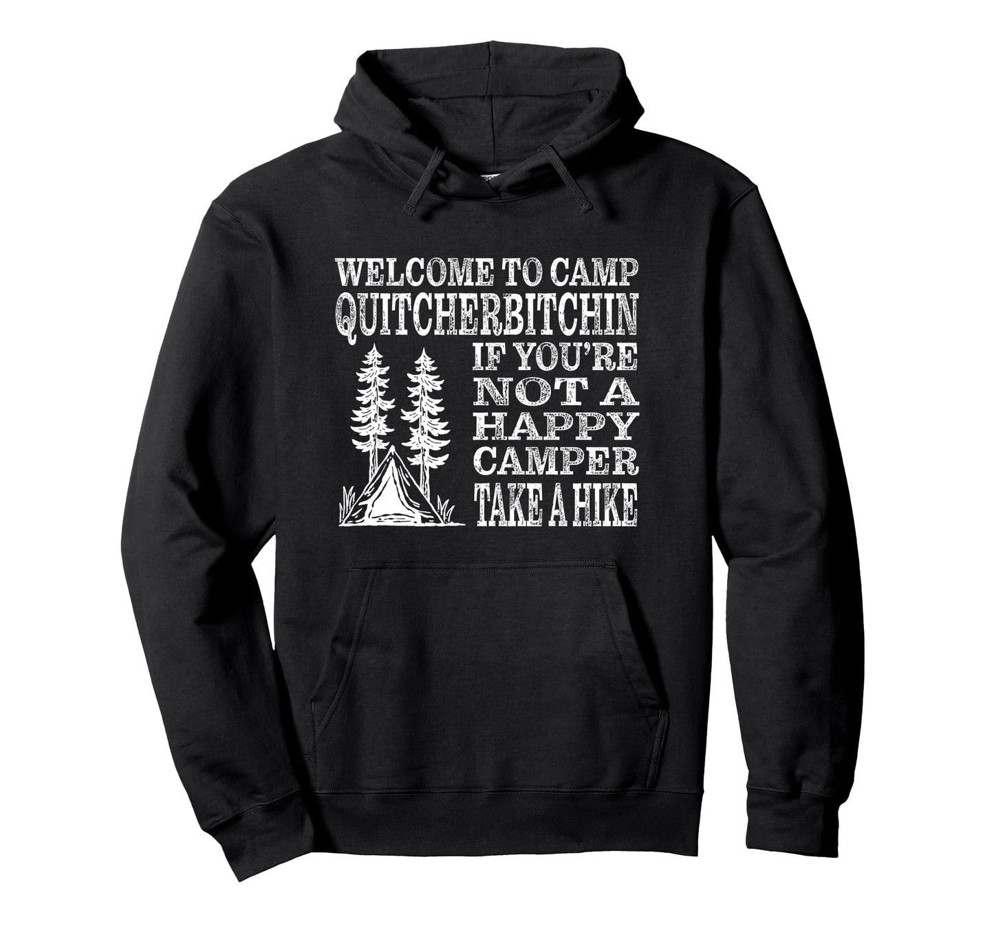 Welcome To Camp Quitcherbitchin Funny Hoodie - Streetwear Style for Adults - T-Shirt, Sweatshirt, Hoodie