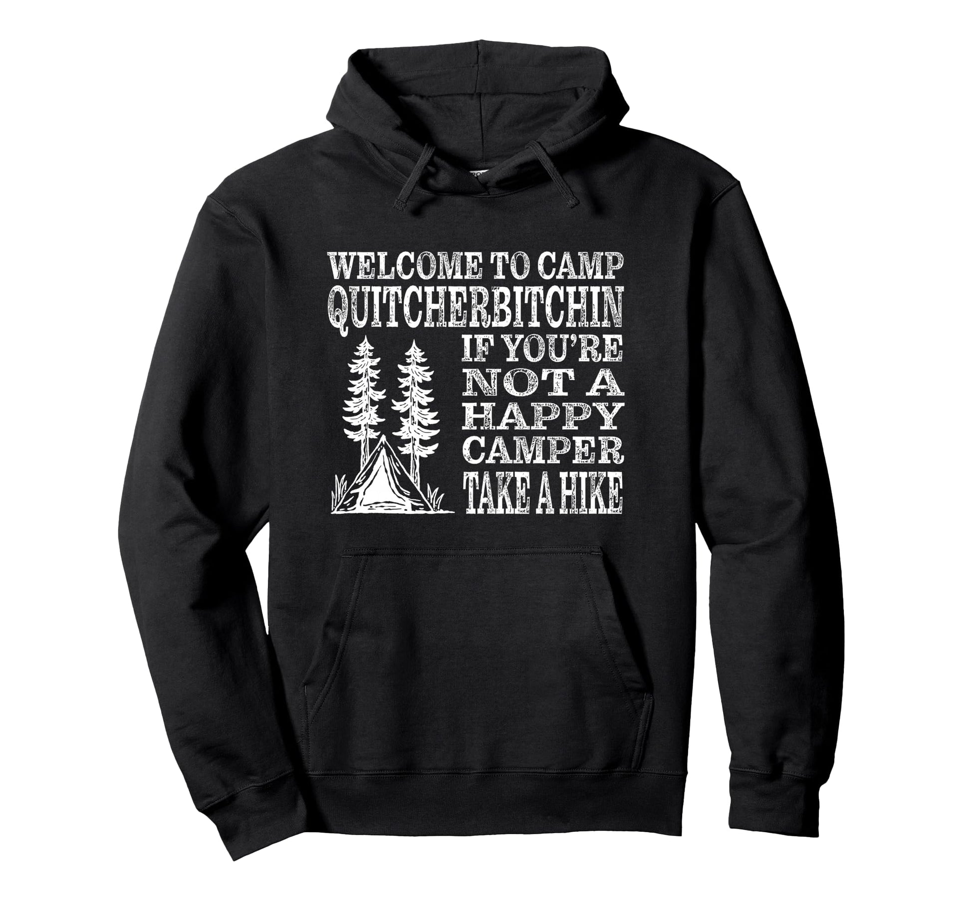 Welcome To Camp Quitcherbitchin Funny Hoodie - Streetwear Style for Adults - T-Shirt, Sweatshirt, Hoodie