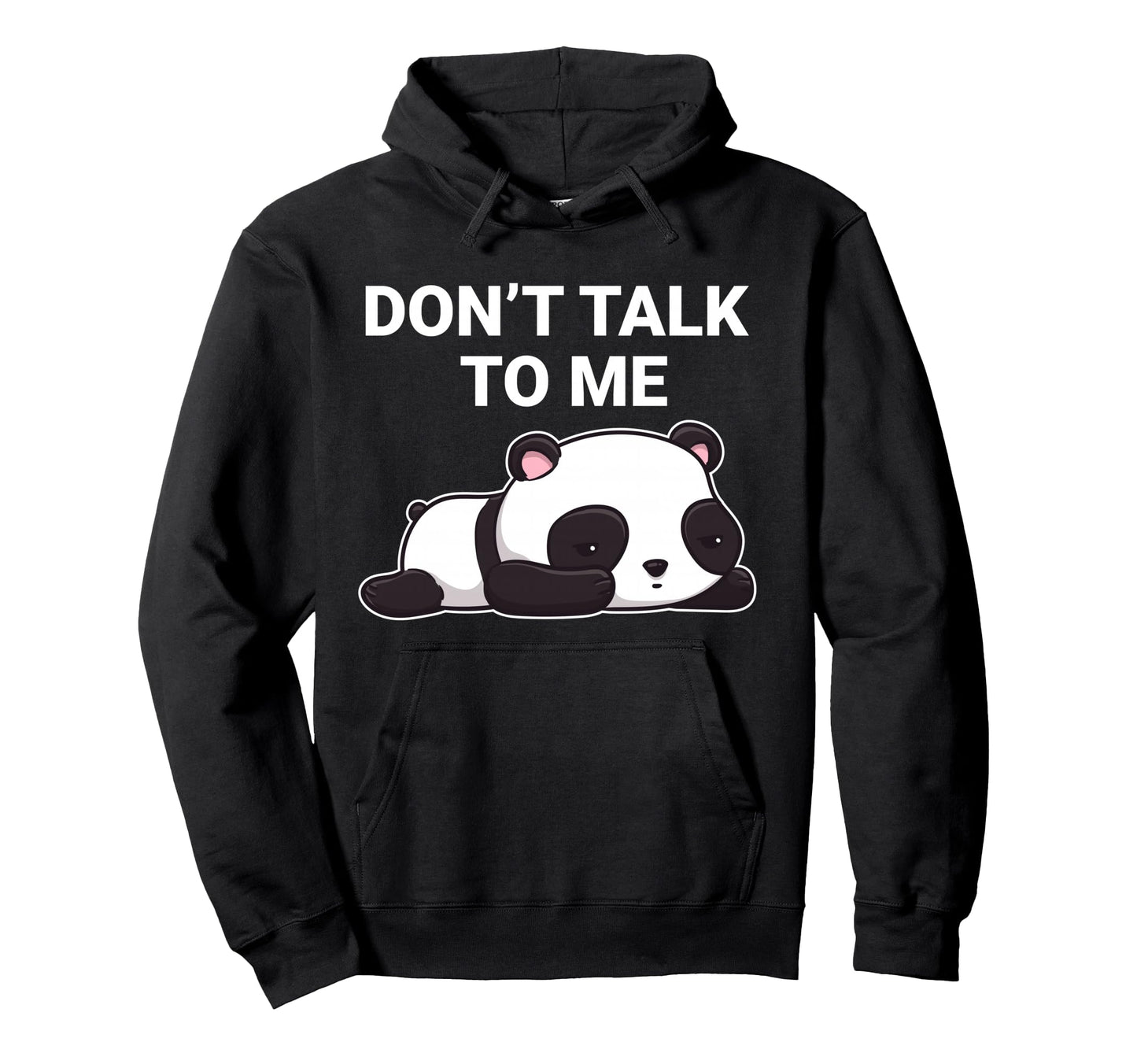 Dont Talk To Me Kawaii Panda Bear Hoodie - Casual Everyday Wear Men Women - T-Shirt, Sweatshirt, Hoodie