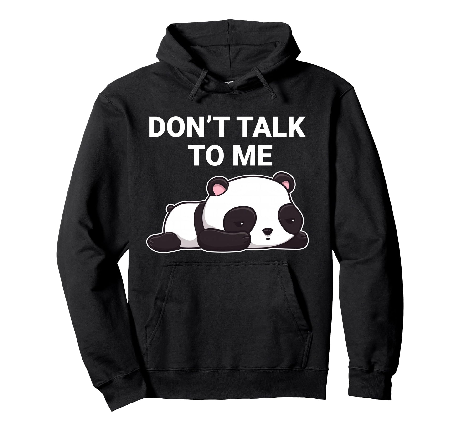 Dont Talk To Me Kawaii Panda Bear Hoodie - Casual Everyday Wear Men Women - T-Shirt, Sweatshirt, Hoodie