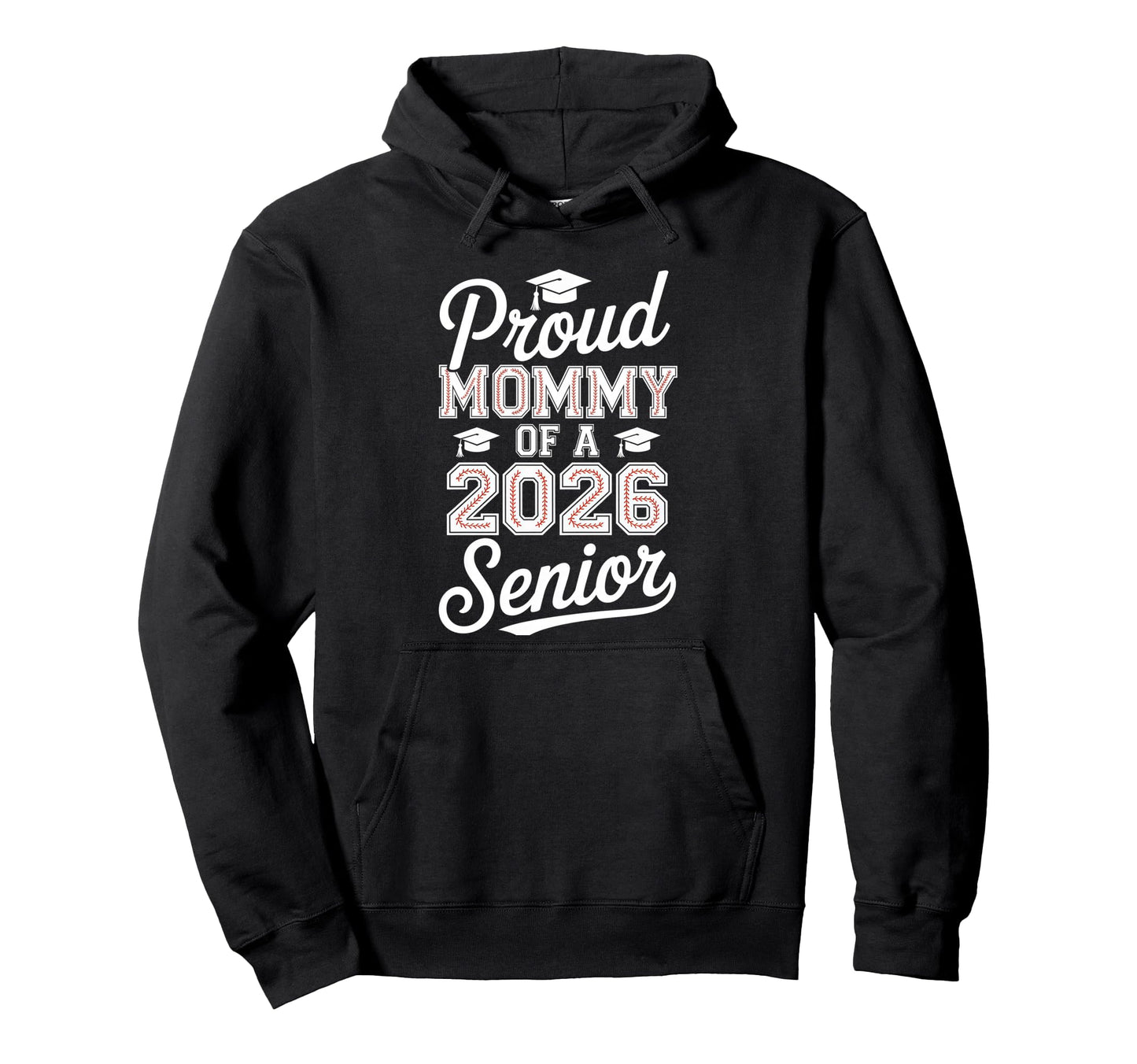 Proud Mommy 2026 Senior Baseball Graduate Hoodie - Streetwear Style Unisex - T-Shirt, Sweatshirt, Hoodie