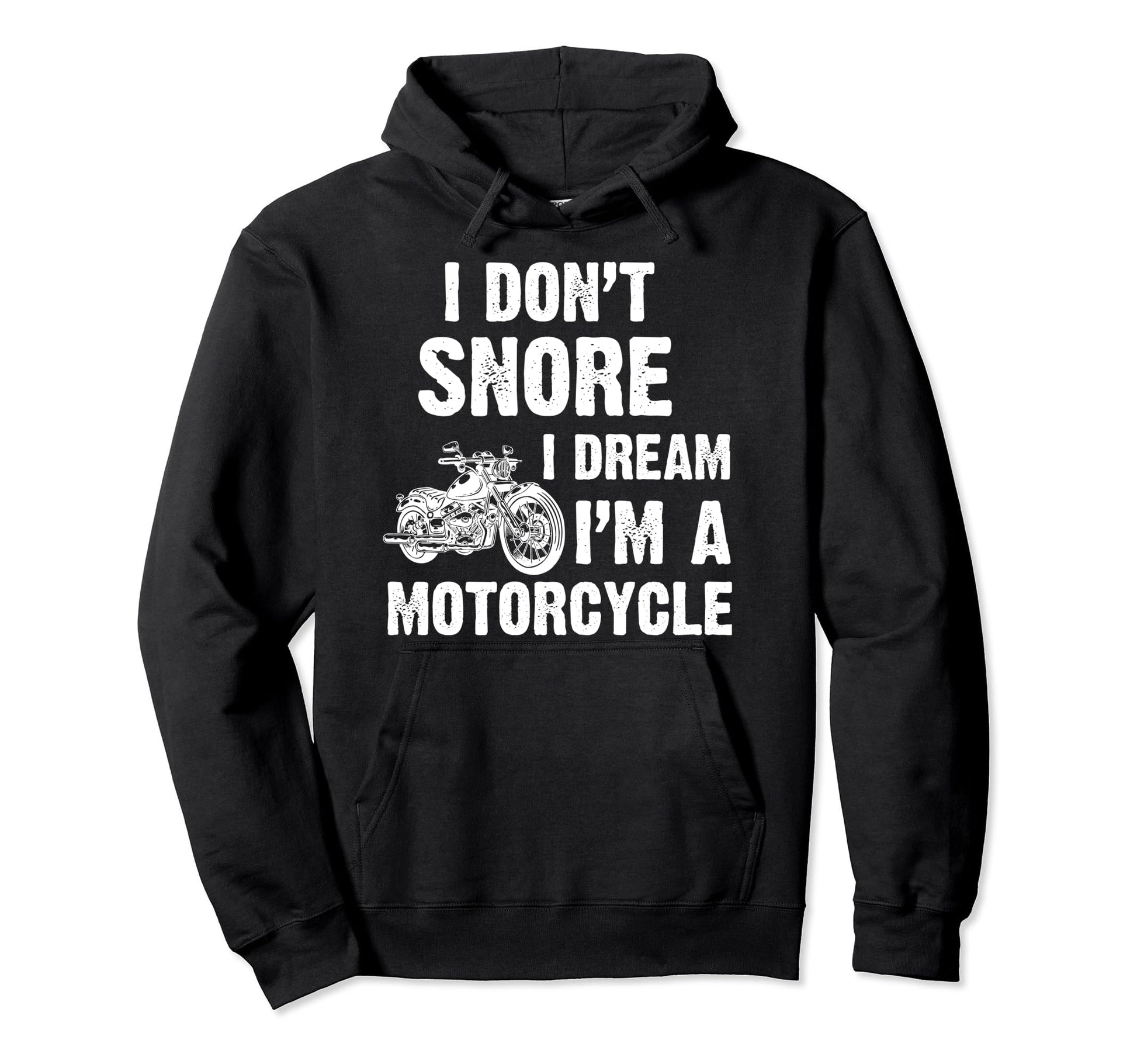 I Dont Snore I Dream Im Motorcycle Hoodie - Custom Art Print for Adults - T-Shirt, Sweatshirt, Hoodie