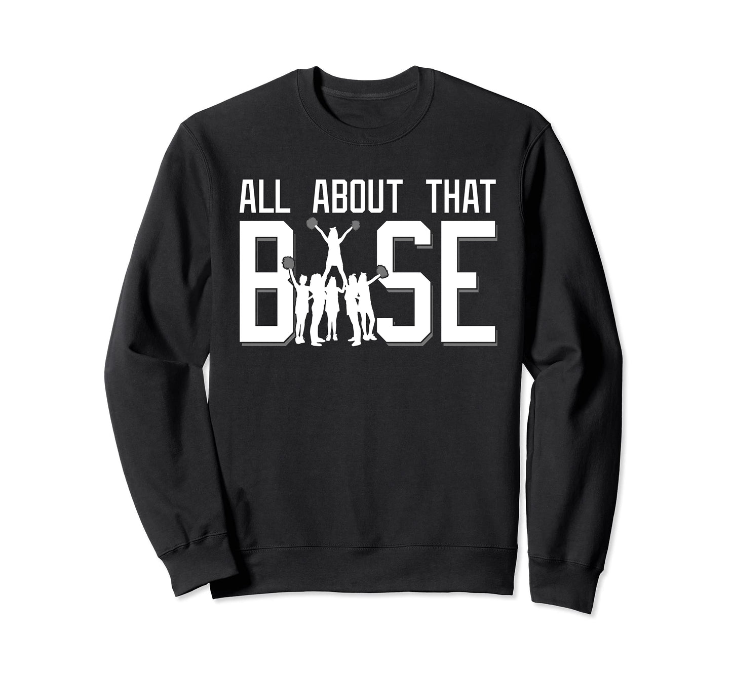 All About That Base Funny Sweatshirt - Fun Novelty Design for Adults - T-Shirt, Sweatshirt, Hoodie