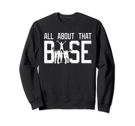 All About That Base Funny Sweatshirt - Fun Novelty Design for Adults - T-Shirt, Sweatshirt, Hoodie