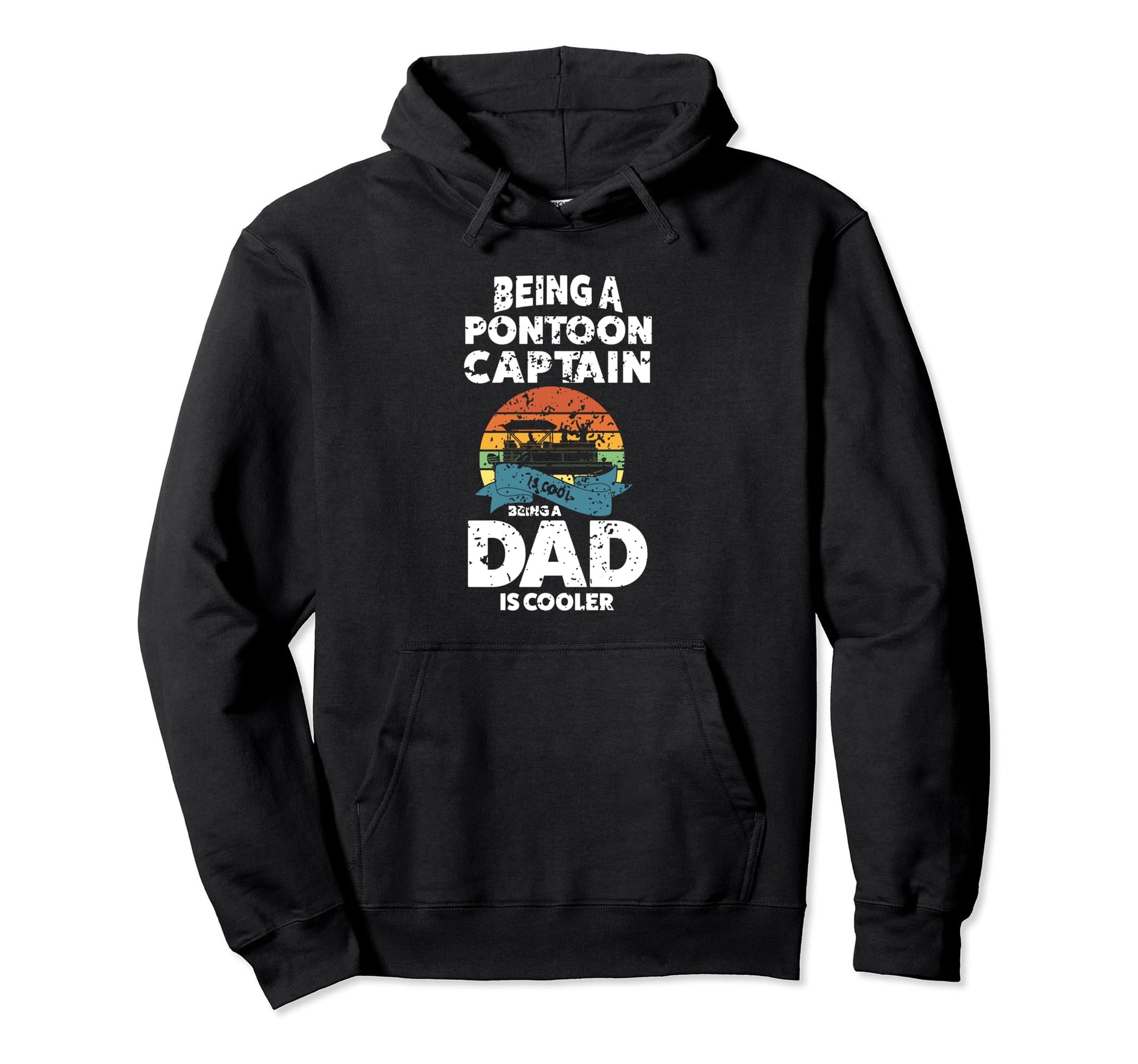 Being Pontoon Captain Is Being Dad Hoodie - Fun Novelty Design for Adults - T-Shirt, Sweatshirt, Hoodie