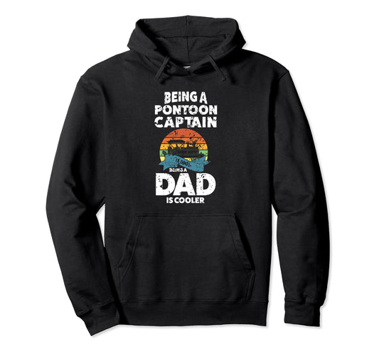 Being Pontoon Captain Is Being Dad Hoodie - Fun Novelty Design for Adults - T-Shirt, Sweatshirt, Hoodie