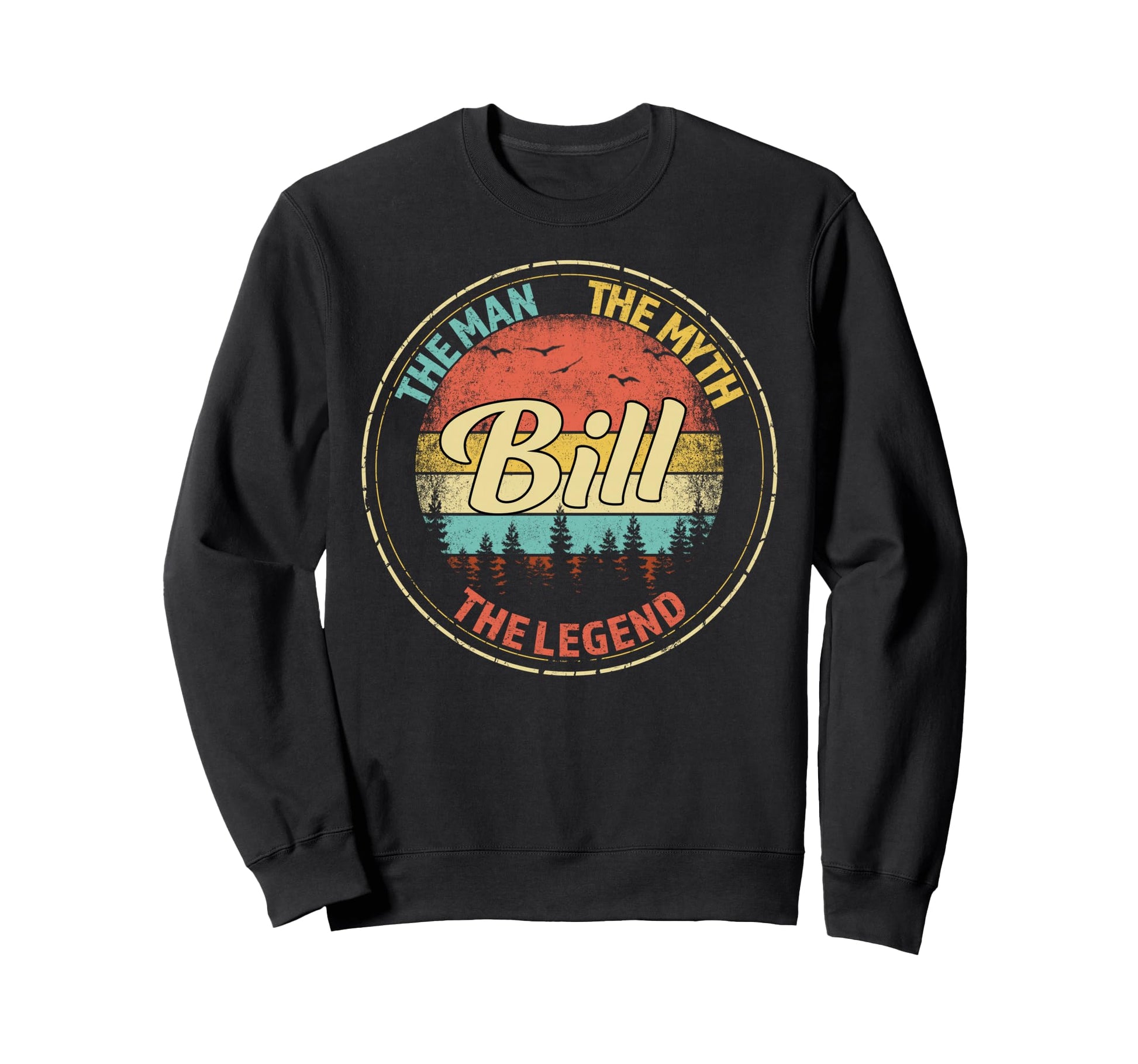 Bill Myth Legend Personalized Name Sweatshirt - Casual Everyday Wear Unisex - T-Shirt, Sweatshirt, Hoodie