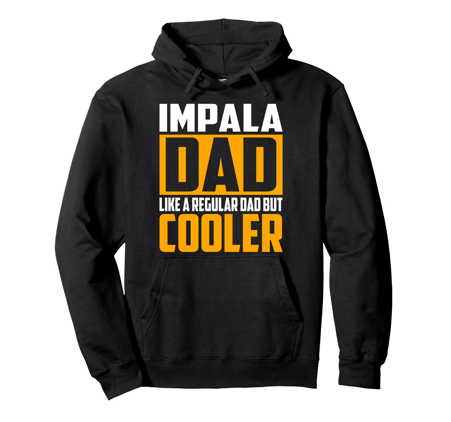 Impala Dad Like Regular Dad But Cooler Hoodie - Graphic Print for Adults - T-Shirt, Sweatshirt, Hoodie
