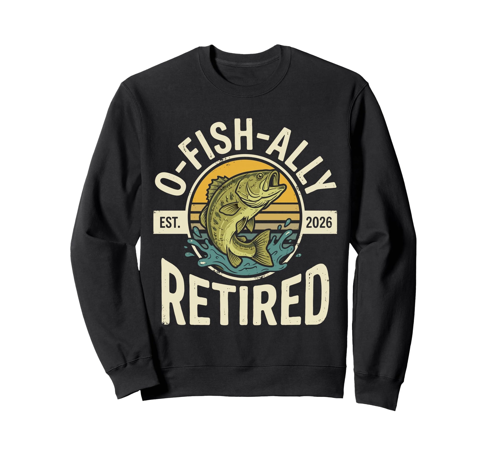 O Fish Ally Retired Est 2026 Sweatshirt - Custom Art Print Men Women - T-Shirt, Sweatshirt, Hoodie