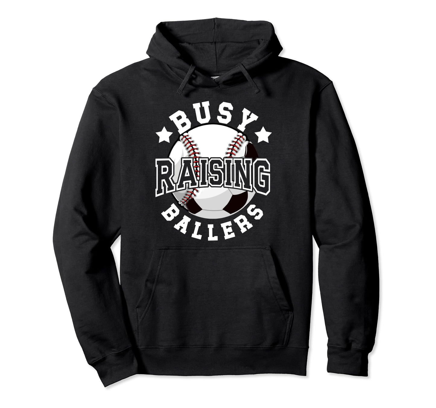 Busy Raising Ballers Baseball Soccer Hoodie - Streetwear Style Men Women - T-Shirt, Sweatshirt, Hoodie