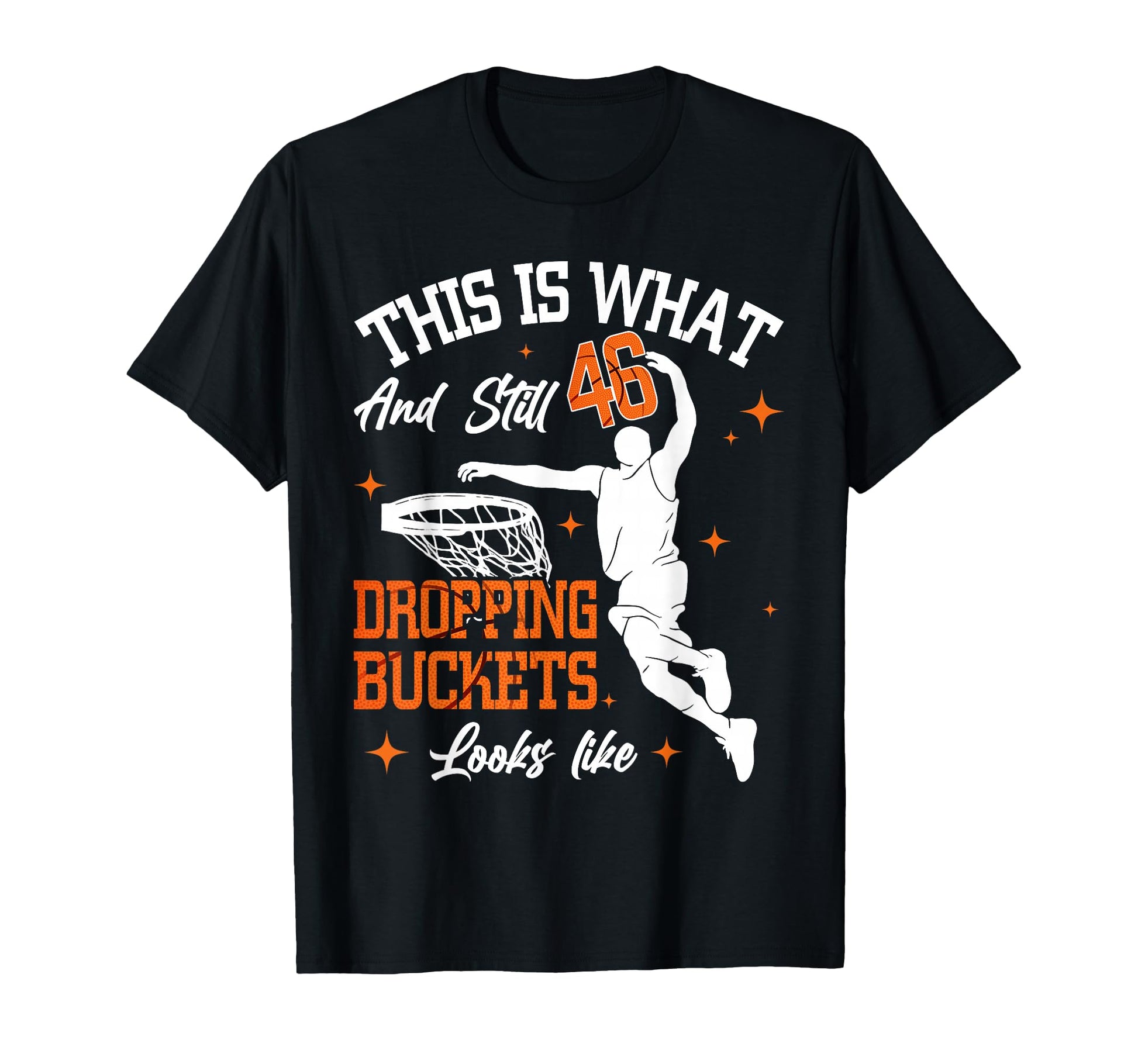 Funny Basketball 46Th Birthday 46 T-Shirt - Fun Novelty Design Men Women - T-Shirt, Sweatshirt, Hoodie