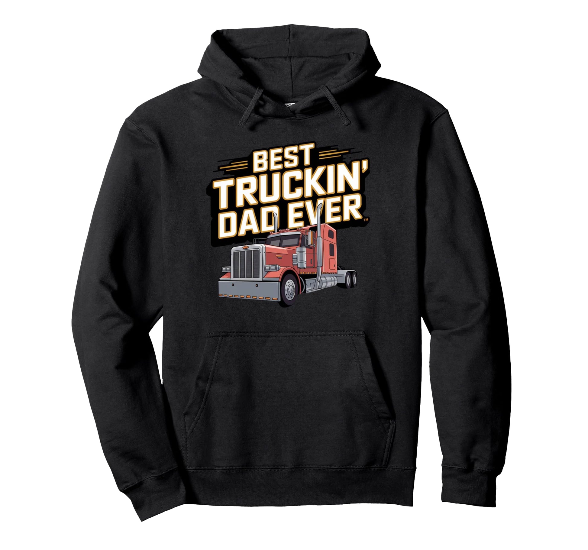 Best Truckin Dad Ever Big Rig Trucker Hoodie - Streetwear Style Unisex - T-Shirt, Sweatshirt, Hoodie