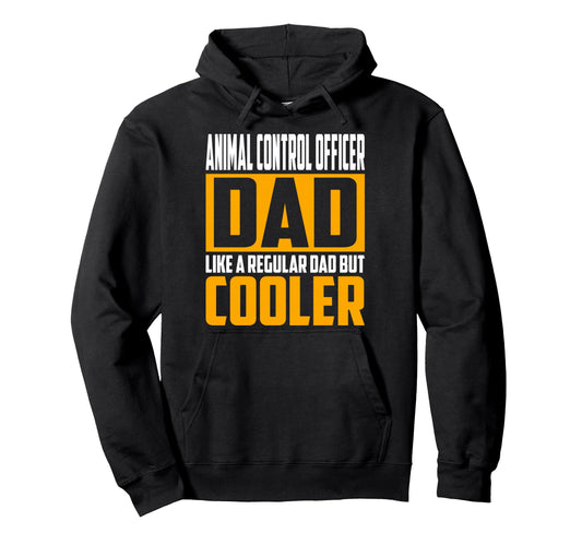 Animal Control Officer Dad Like Hoodie - Streetwear Style for Adults - T-Shirt, Sweatshirt, Hoodie