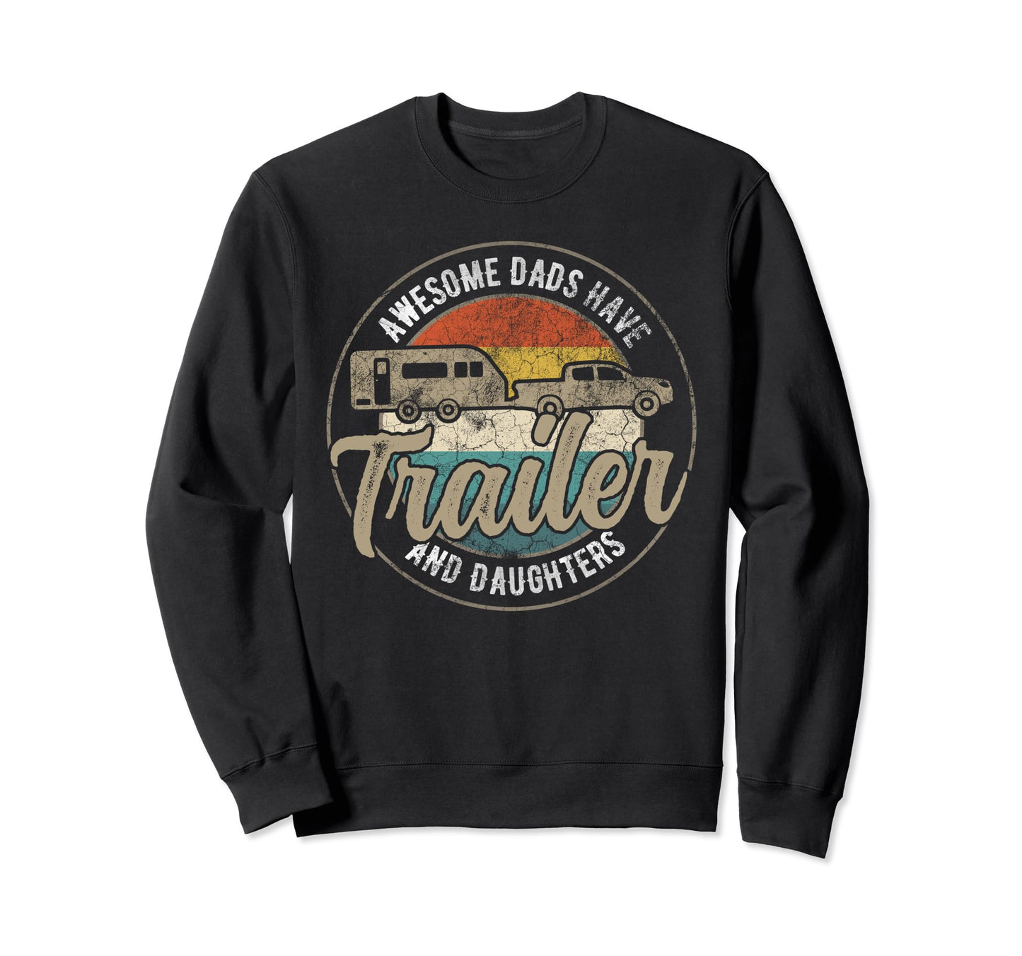 Funny Camping Rv Dad Fathers Day Sweatshirt - Streetwear Style Unisex - T-Shirt, Sweatshirt, Hoodie