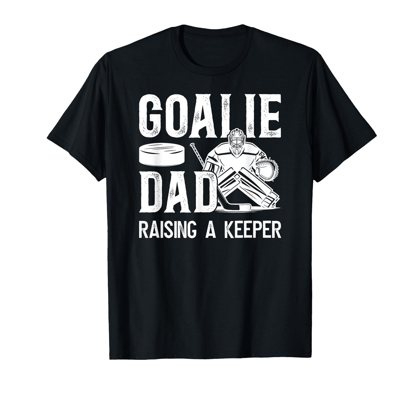 Ice Hockey Goalie Dad Raising T-Shirt - Casual Everyday Wear for Adults - T-Shirt, Sweatshirt, Hoodie