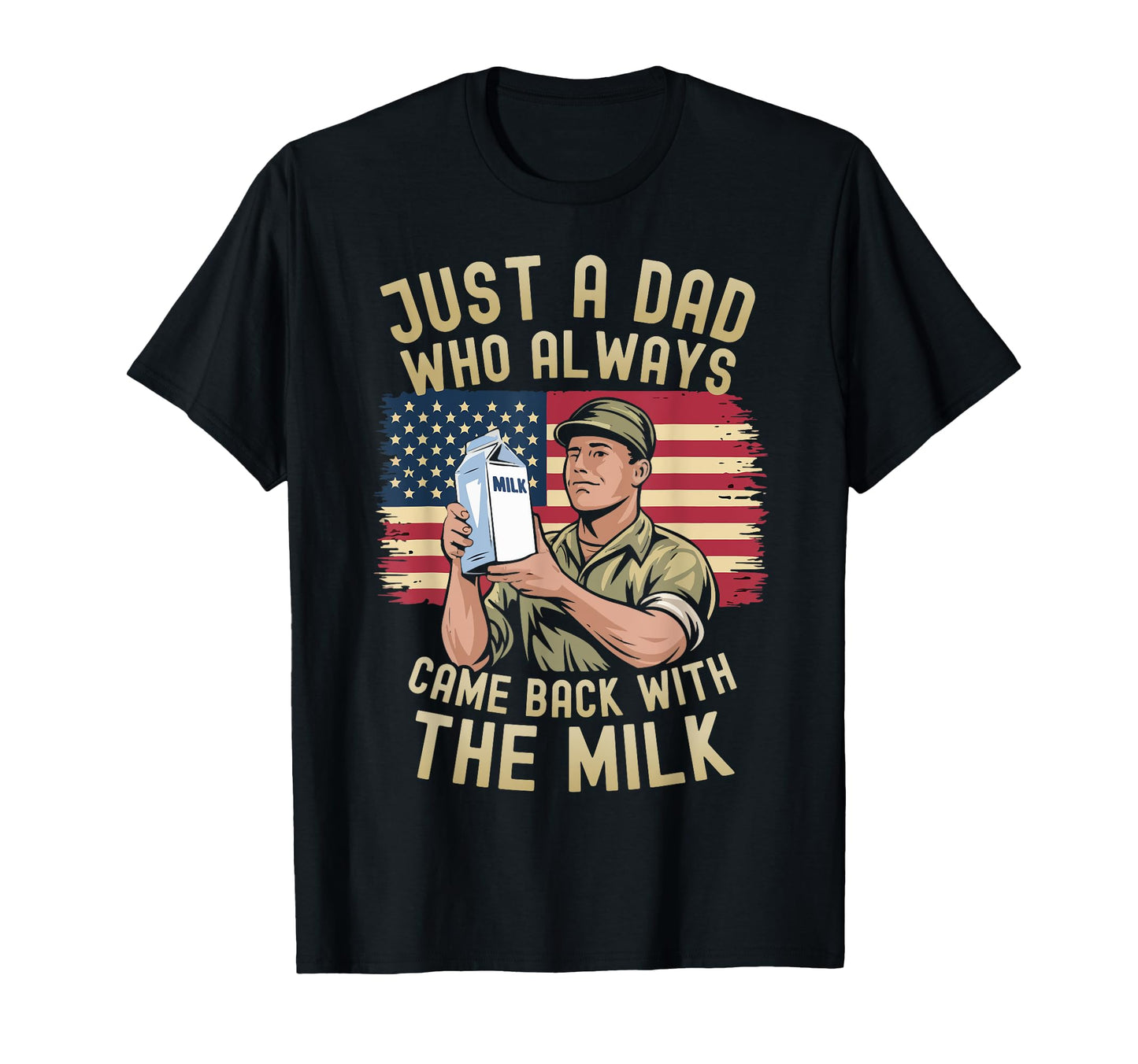 Just Dad Who Always Came Back Milk T-Shirt - Aesthetic Graphic Unisex - T-Shirt, Sweatshirt, Hoodie