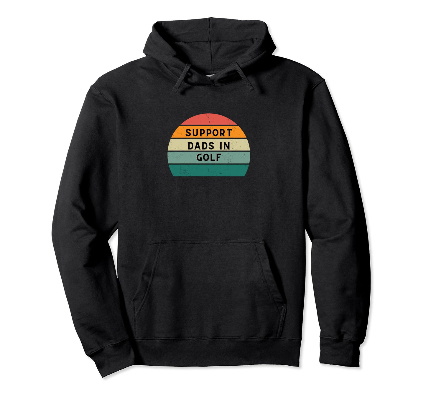 Support Dads Golf Funny Fathers Day Hoodie - Novelty Apparel Men Women - T-Shirt, Sweatshirt, Hoodie