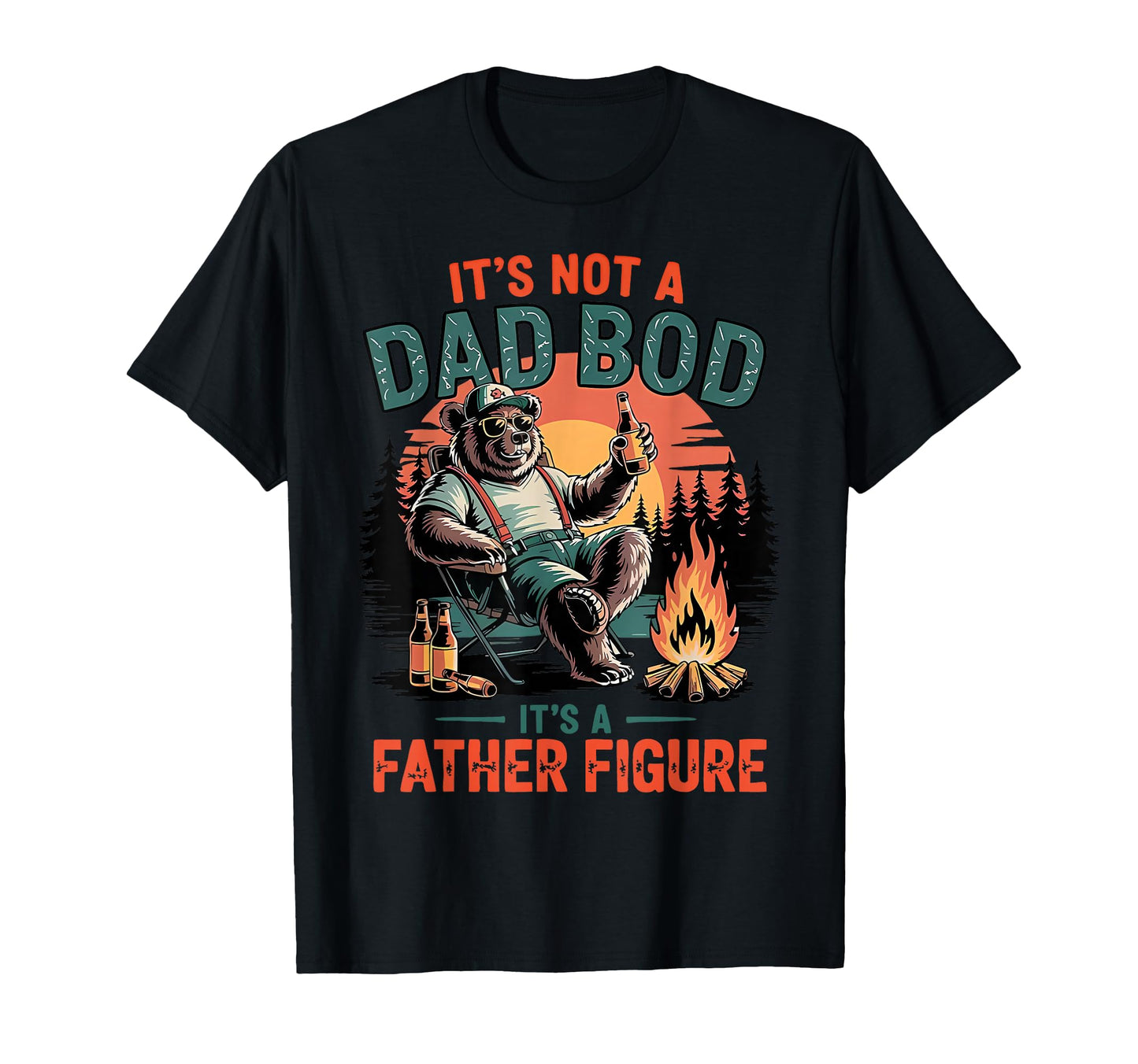 Its Not Dad Bod Its Father Figure Bear T-Shirt - Graphic Print for Adults - T-Shirt, Sweatshirt, Hoodie