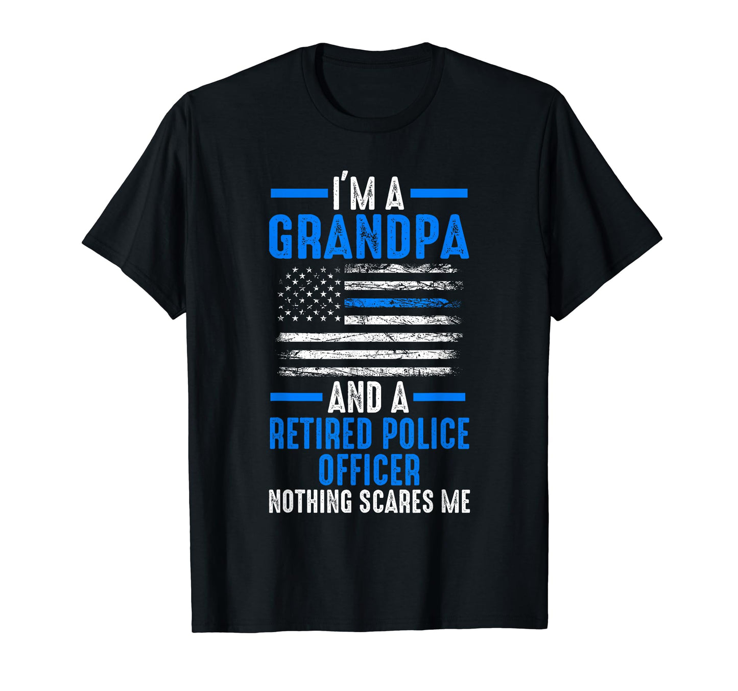 Im Grandpa And Retired Police Officer T-Shirt - Novelty Apparel Unisex - T-Shirt, Sweatshirt, Hoodie
