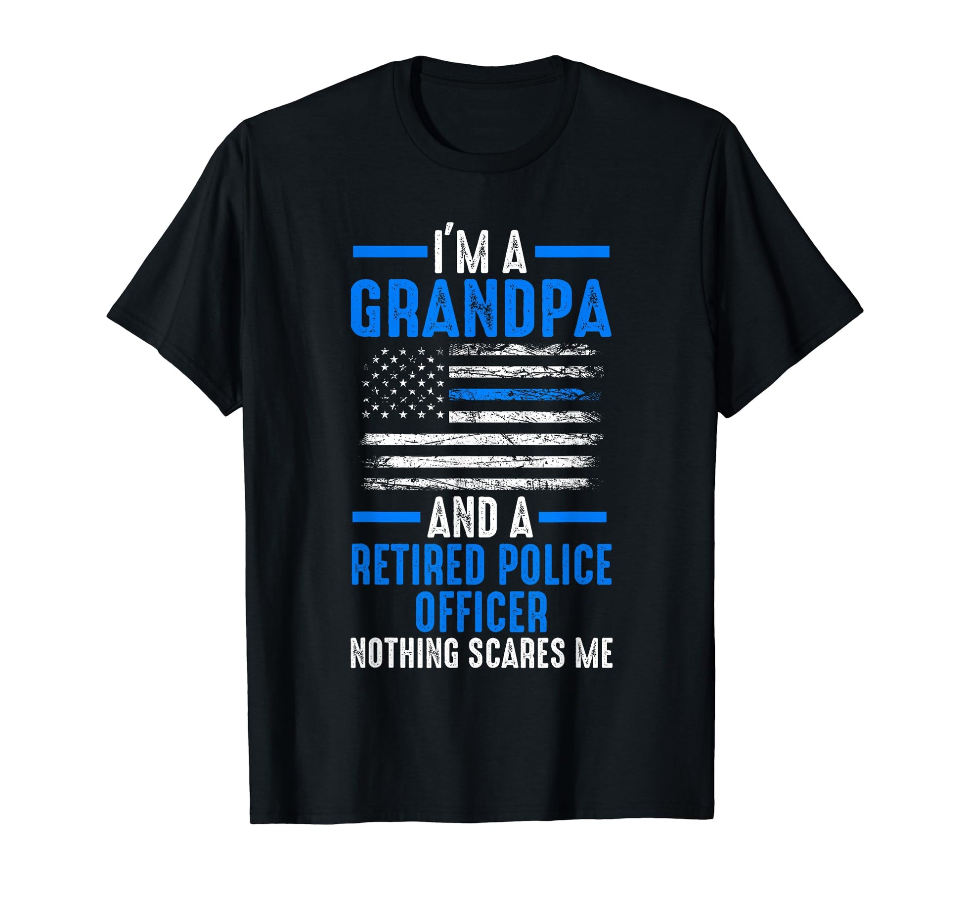 Im Grandpa And Retired Police Officer T-Shirt - Novelty Apparel Unisex - T-Shirt, Sweatshirt, Hoodie
