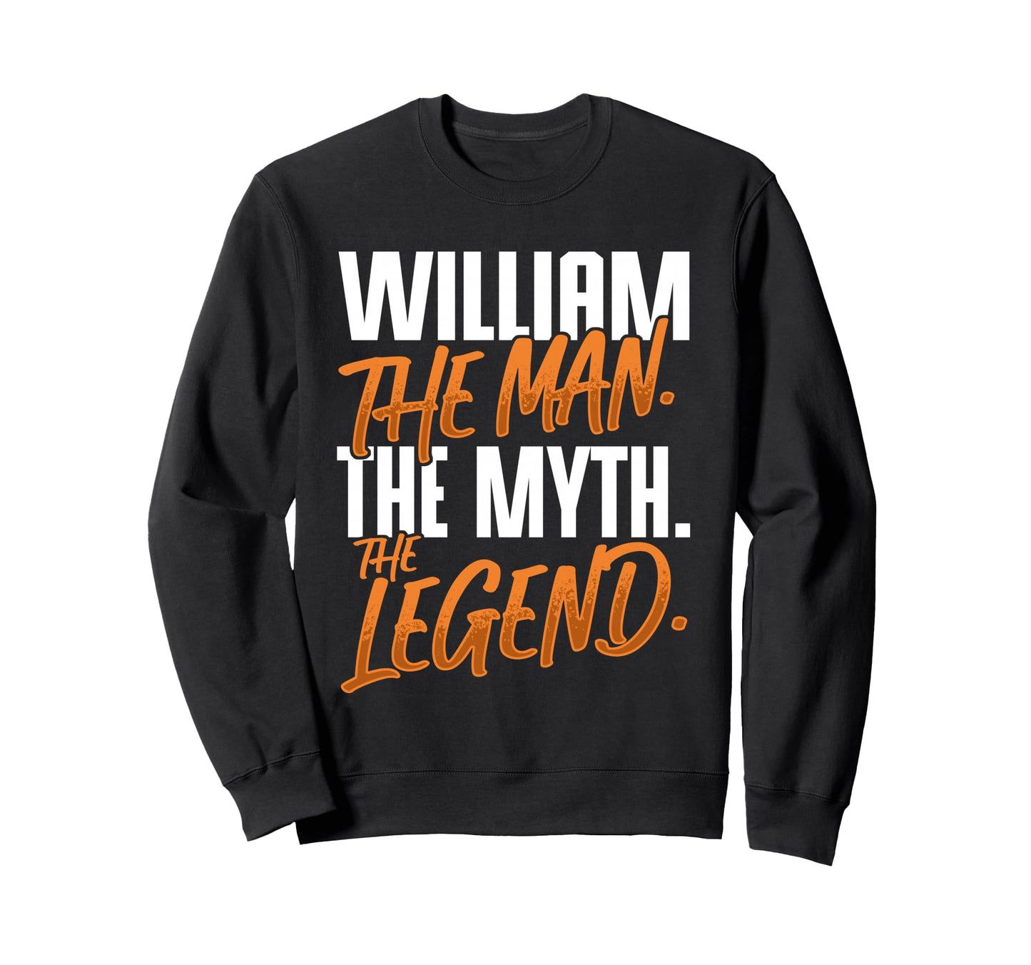William Personalized Name Myth Legend Sweatshirt - Unique Graphic Men Women - T-Shirt, Sweatshirt, Hoodie