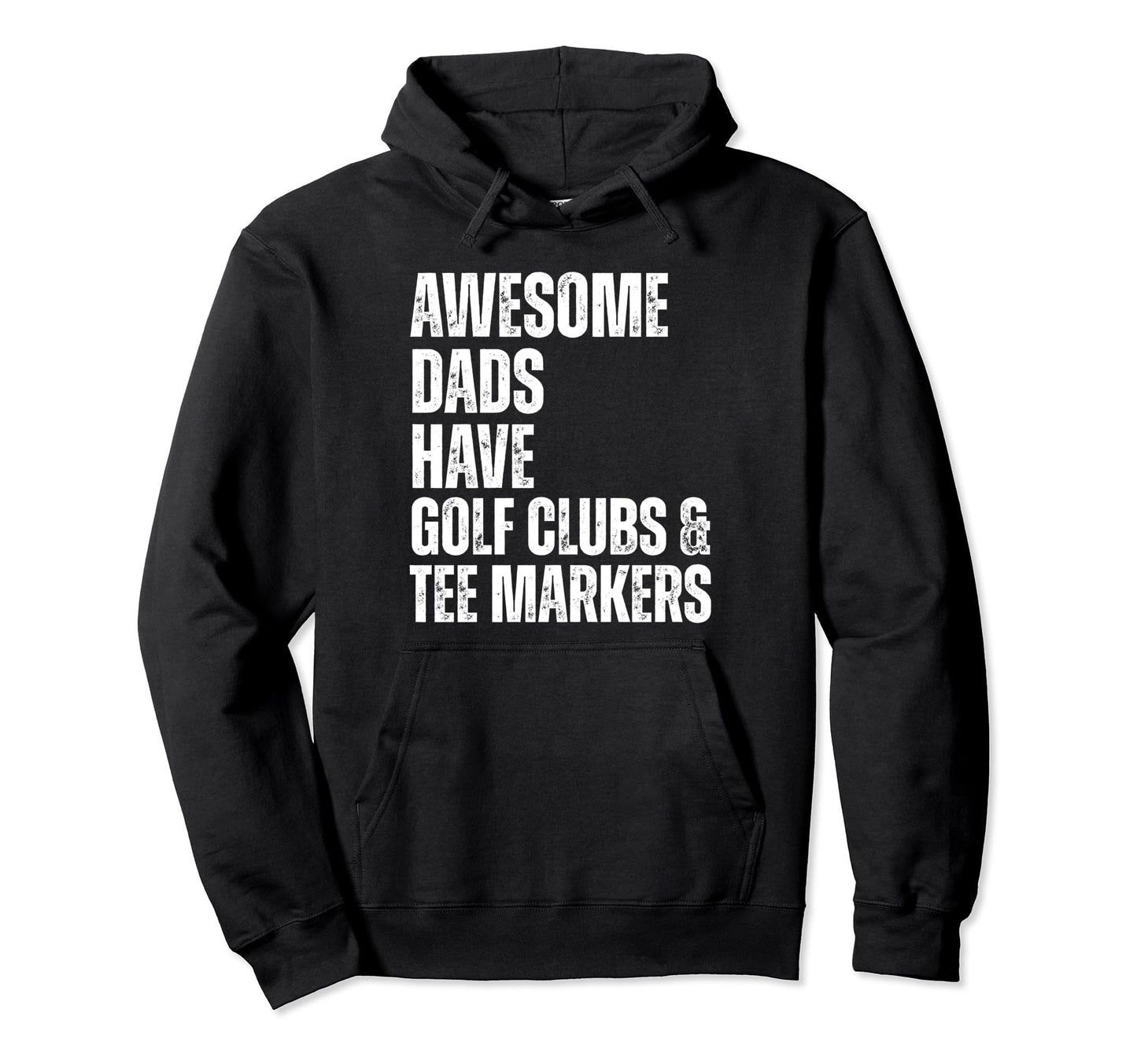 Awesome Dads Have Golf Clubs Markers Hoodie - Novelty Apparel Men Women - T-Shirt, Sweatshirt, Hoodie