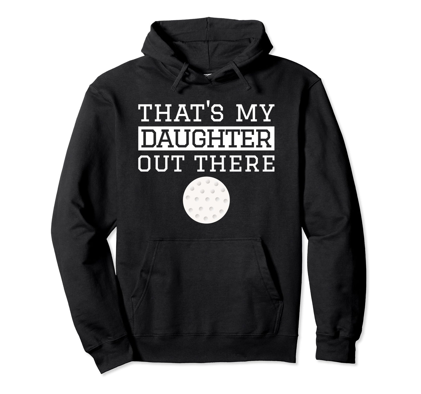 Thats My Daughter Out There Golf Gift Mom Hoodie - Novelty Apparel Unisex - T-Shirt, Sweatshirt, Hoodie