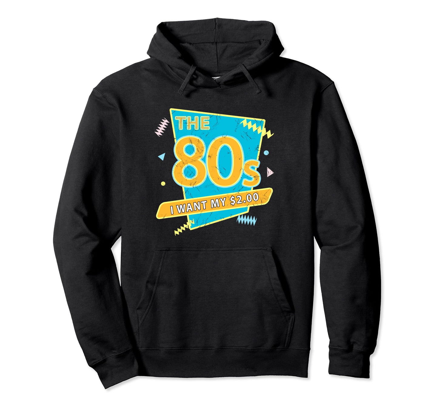 80S I Want My Two Dollars 2 Funny Gen Hoodie - Casual Everyday Wear Unisex - T-Shirt, Sweatshirt, Hoodie