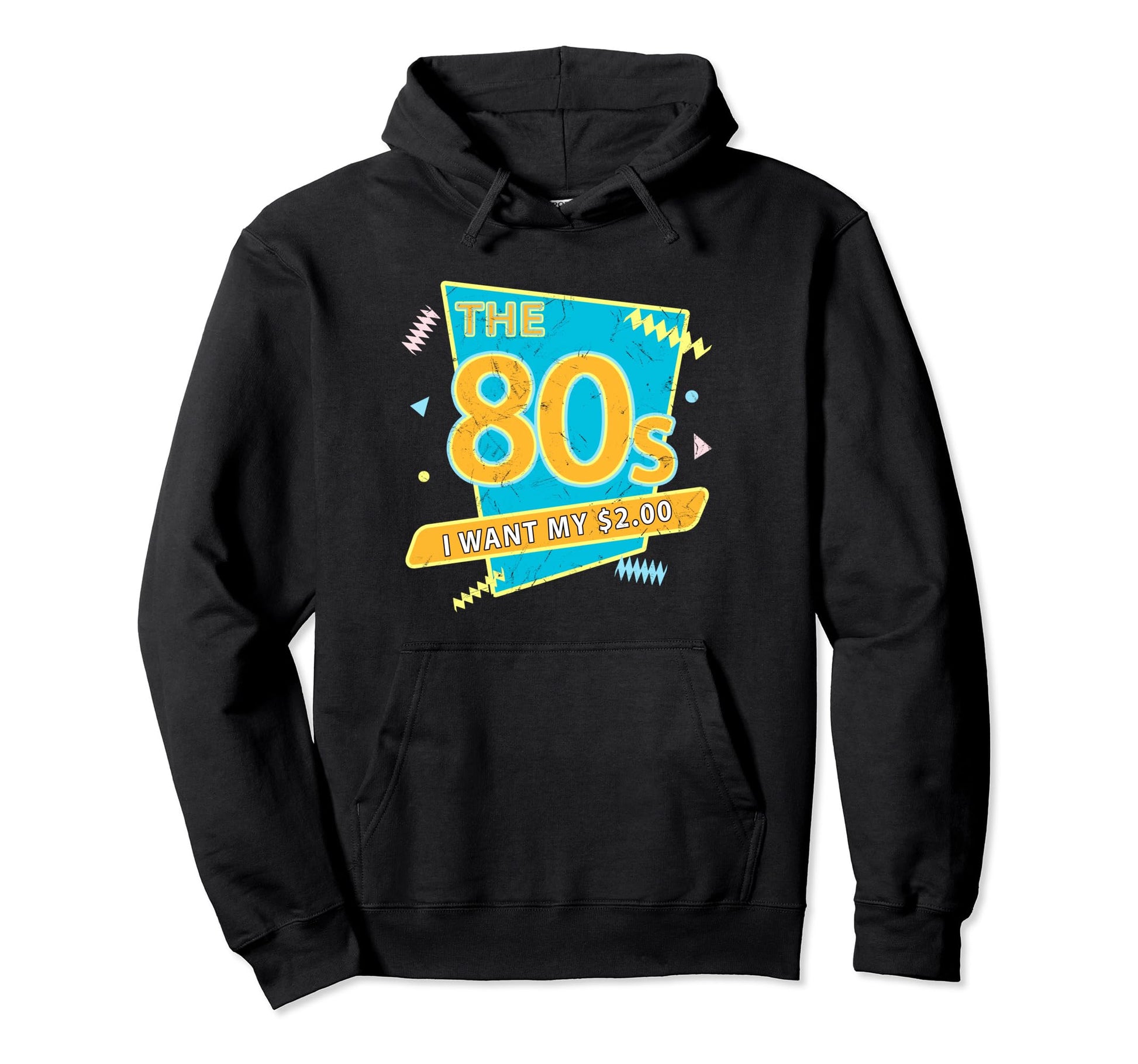 80S I Want My Two Dollars 2 Funny Gen Hoodie - Casual Everyday Wear Unisex - T-Shirt, Sweatshirt, Hoodie