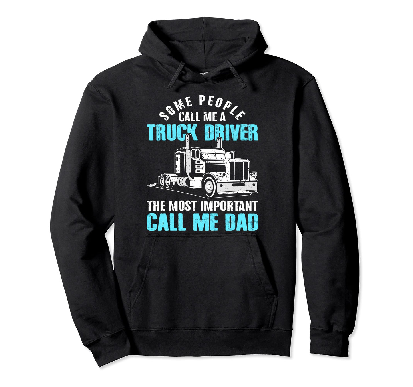 Call Me Truck Driver Most Important Call Me Hoodie - Graphic Print Unisex - T-Shirt, Sweatshirt, Hoodie