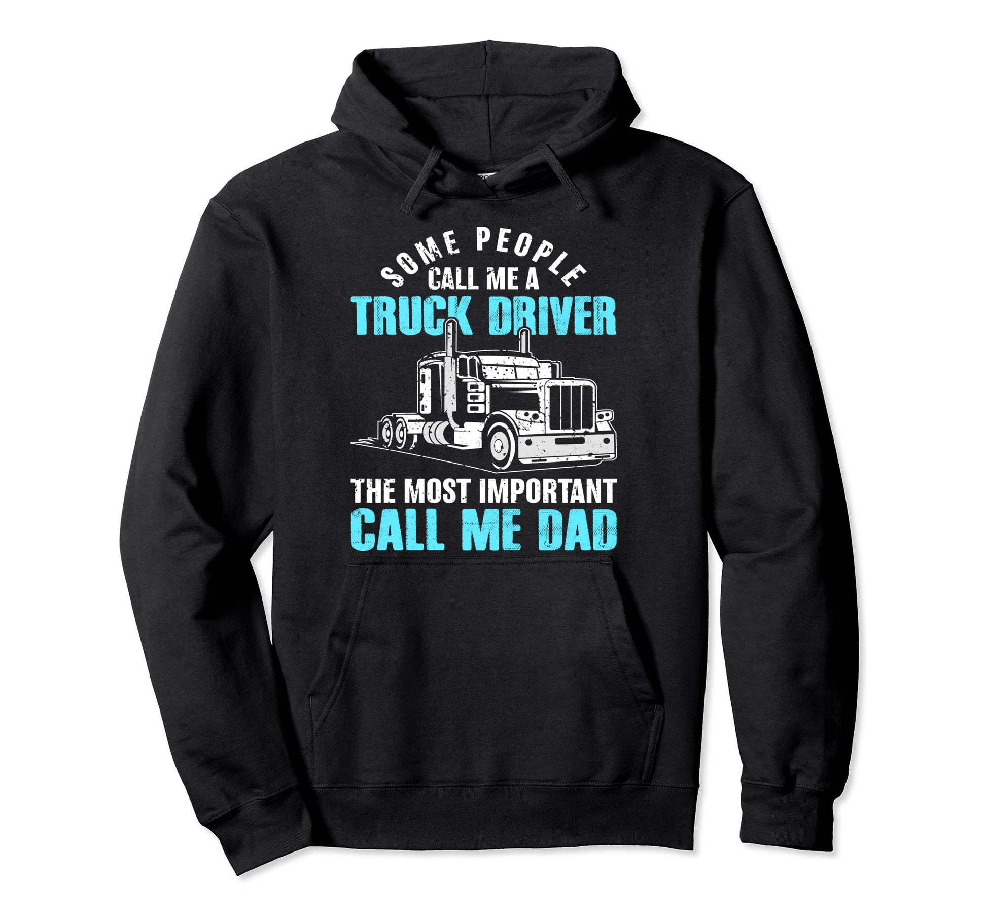 Call Me Truck Driver Most Important Call Me Hoodie - Graphic Print Unisex - T-Shirt, Sweatshirt, Hoodie