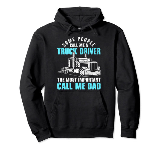 Call Me Truck Driver Most Important Call Me Hoodie - Graphic Print Unisex - T-Shirt, Sweatshirt, Hoodie
