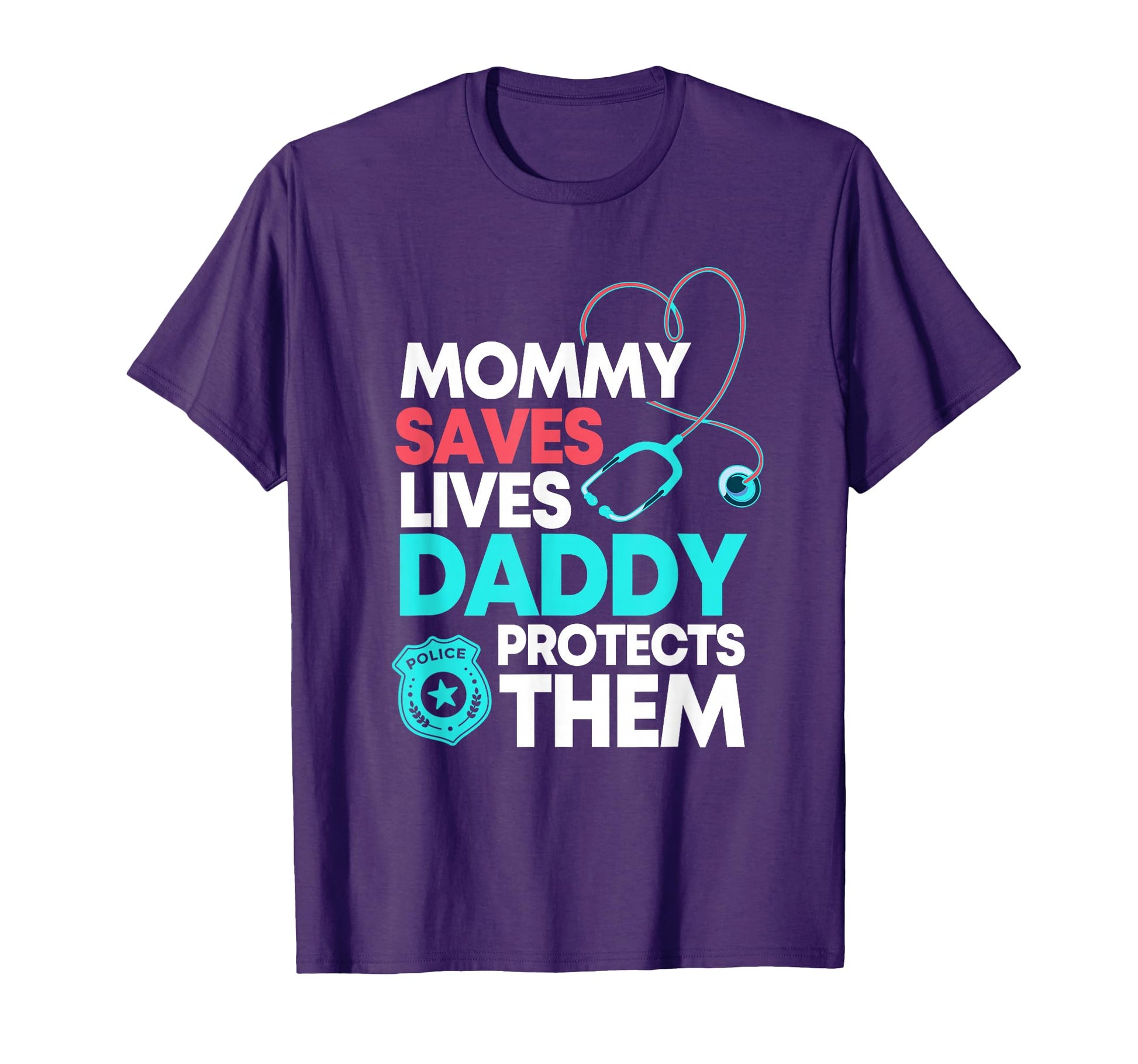 Mommy Saves Lives Daddy Protects T-Shirt - Casual Everyday Wear for Adults - T-Shirt, Sweatshirt, Hoodie