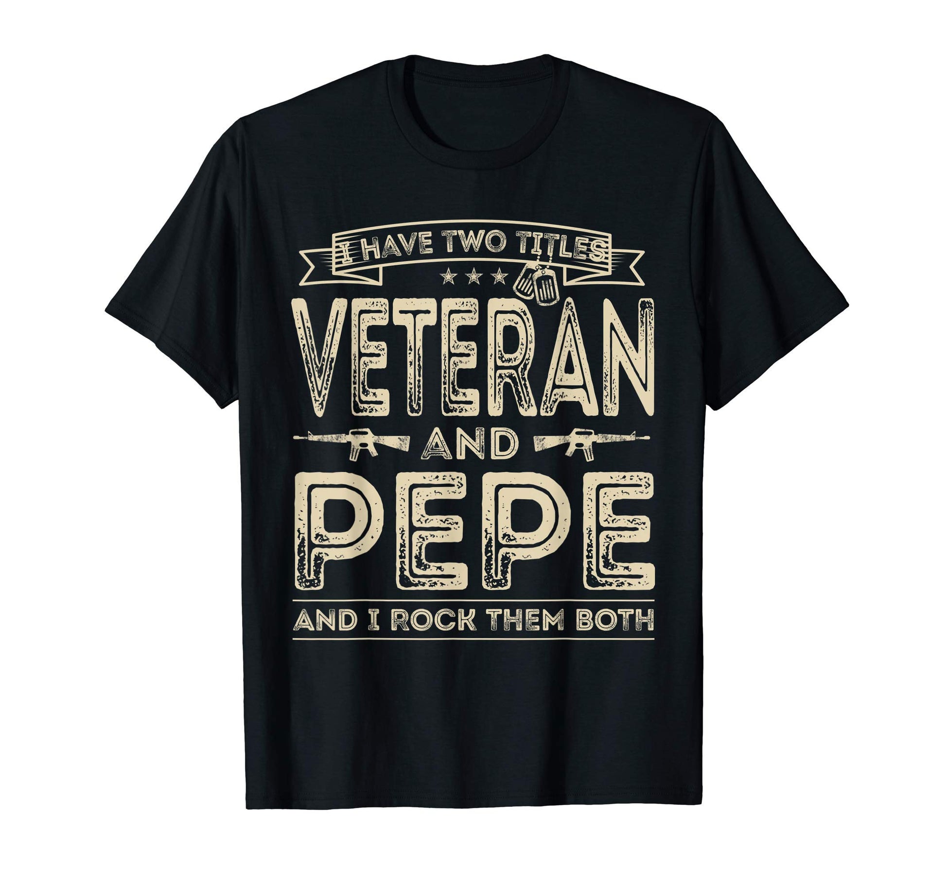 Mens I Have Two Titles Veteran And T-Shirt - Fun Novelty Design Men Women - T-Shirt, Sweatshirt, Hoodie