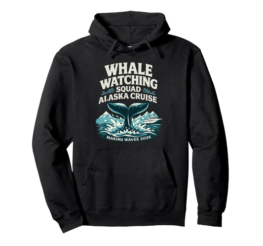 Alaska Cruise 2026 Whale Watching Squad Hoodie - Graphic Print for Adults - T-Shirt, Sweatshirt, Hoodie