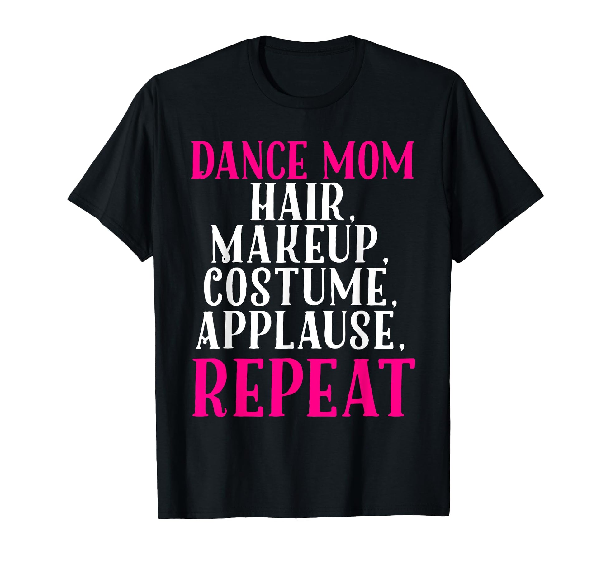 Funny Dance Mom T-Shirt - Fun Novelty Design Unisex - T-Shirt, Sweatshirt, Hoodie