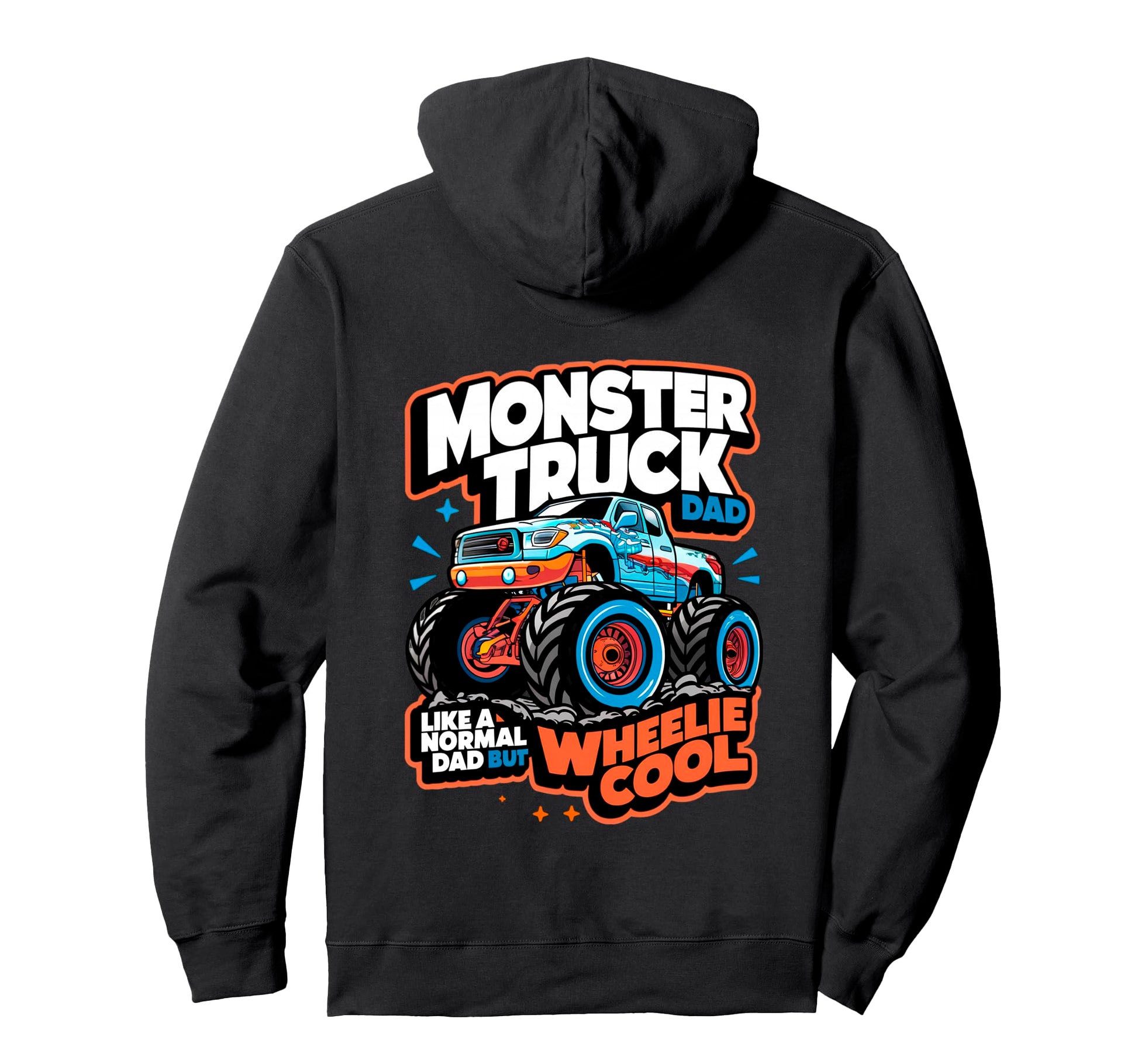 Monster Truck Dad Wheelie Like Normal Hoodie - Streetwear Style for Adults - T-Shirt, Sweatshirt, Hoodie