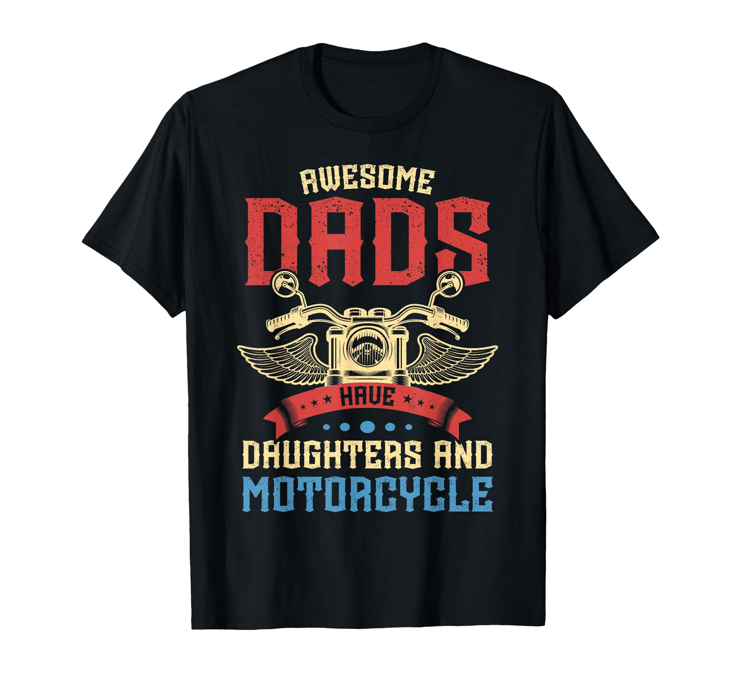 Motorcycle Dads Pretty Daughters Dad Daddy T-Shirt - Graphic Print Unisex - T-Shirt, Sweatshirt, Hoodie