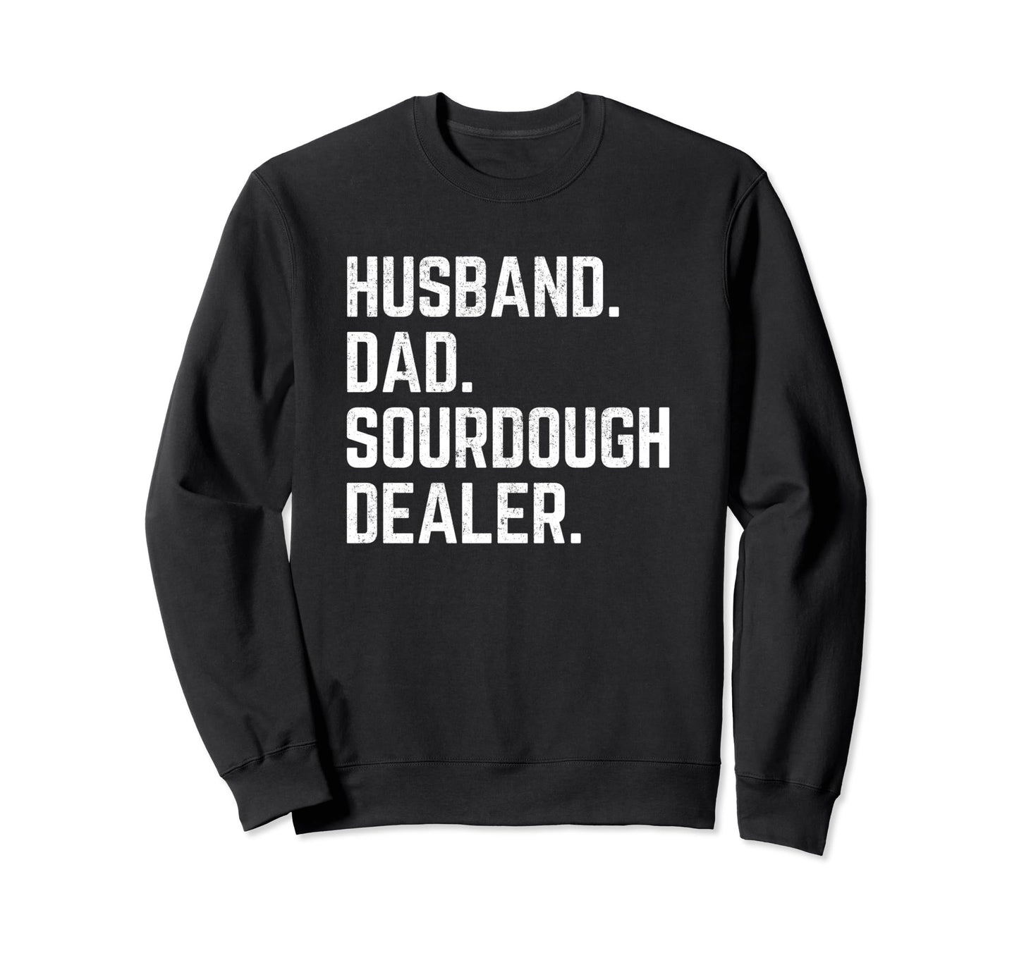 Husband Dad Sourdough Dealer Tees T-Shirt - Minimalist Print for Adults - T-Shirt, Sweatshirt, Hoodie