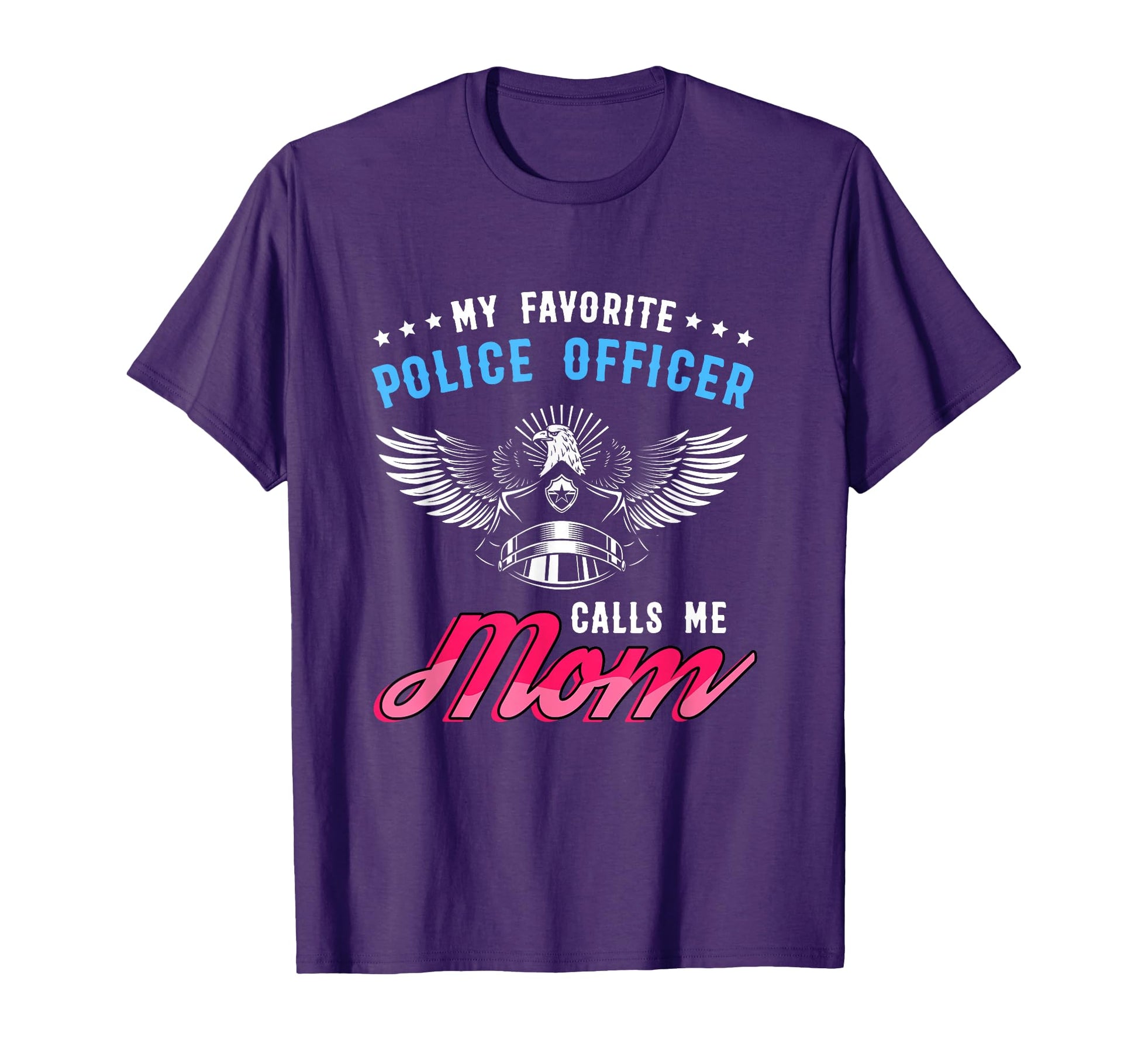 Mothers Policeman My Favorite Police Call T-Shirt - Trendy Graphic Unisex - T-Shirt, Sweatshirt, Hoodie