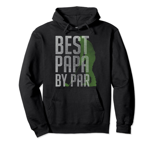 Best Papa Par Golf Lover Gift Fathers Hoodie - Unique Graphic for Adults - T-Shirt, Sweatshirt, Hoodie