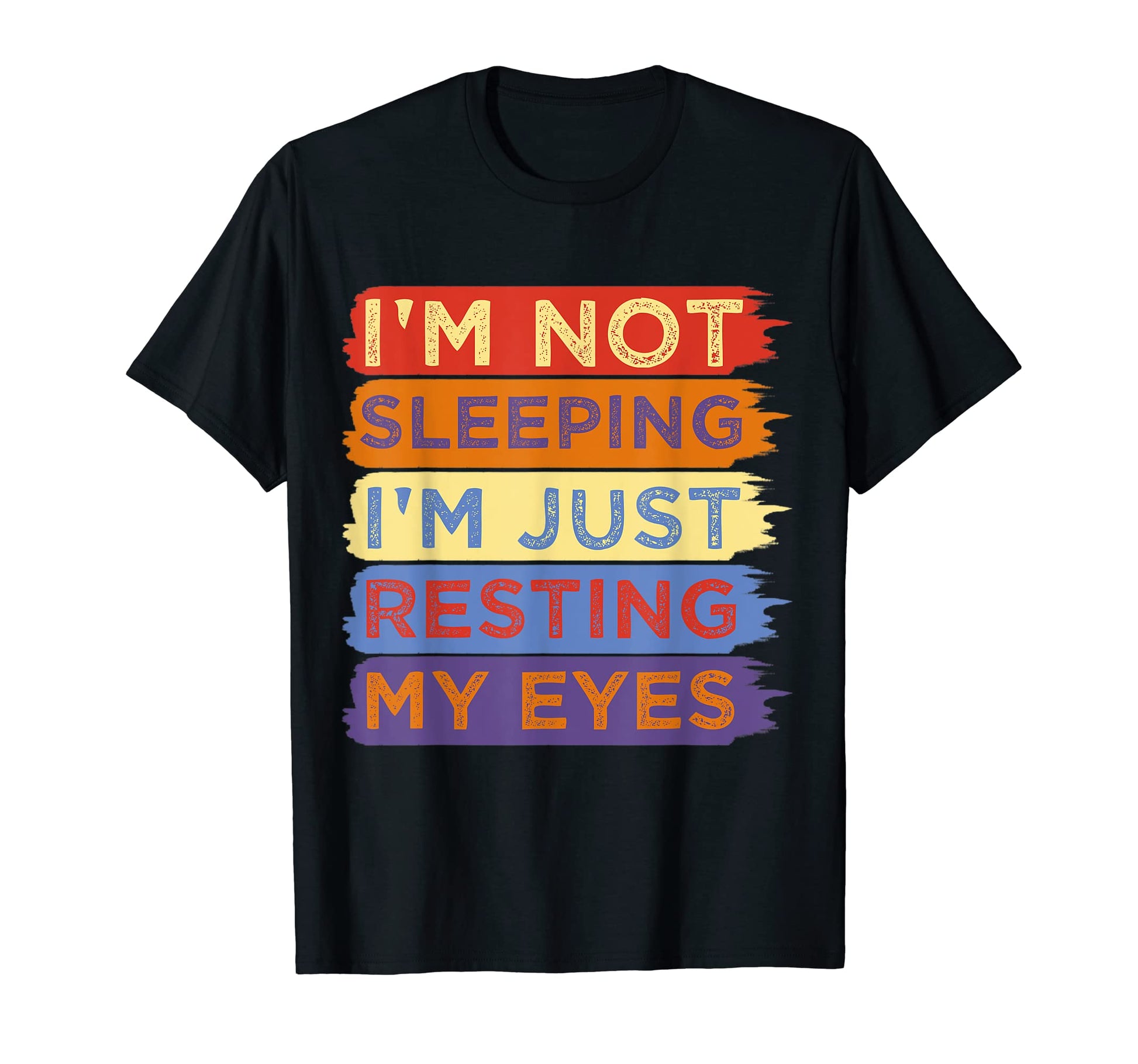 Funny Im Not Sleeping Im Just T-Shirt - Streetwear Style for Adults - T-Shirt, Sweatshirt, Hoodie