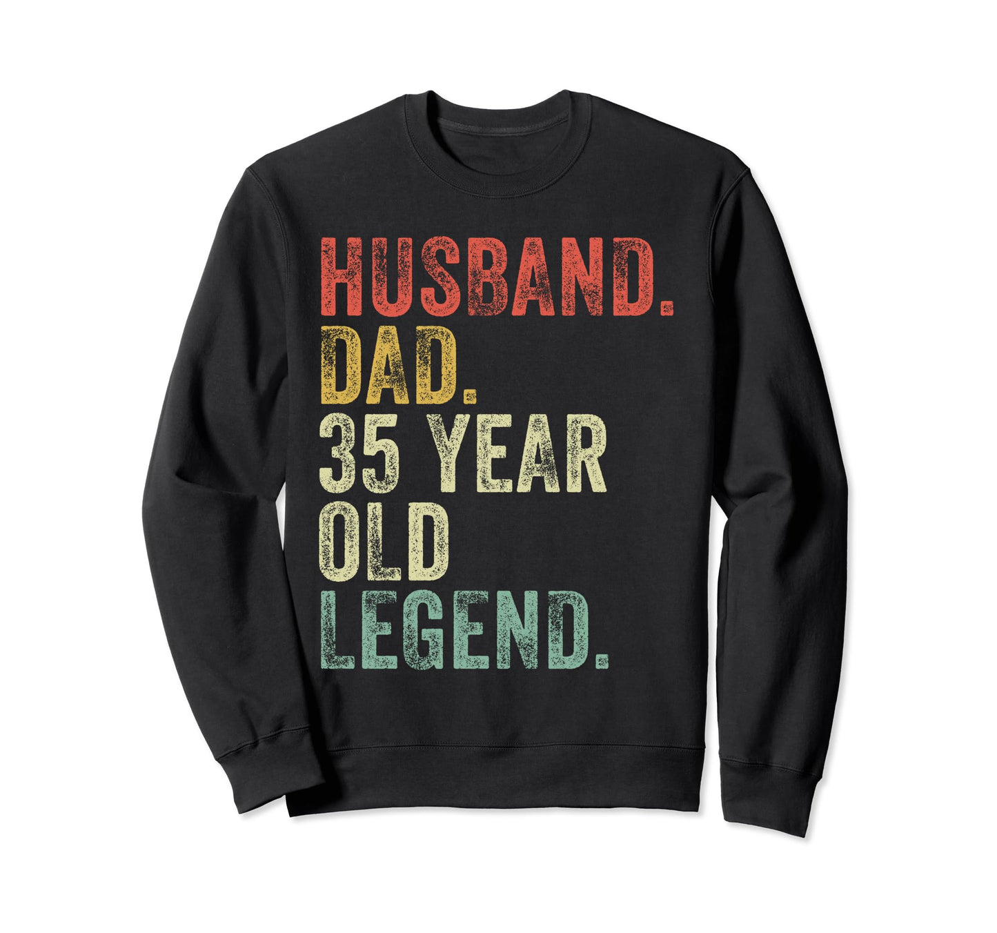 Husband Dad 35 Year Old Legend Funny Sweatshirt - Graphic Print for Adults - T-Shirt, Sweatshirt, Hoodie
