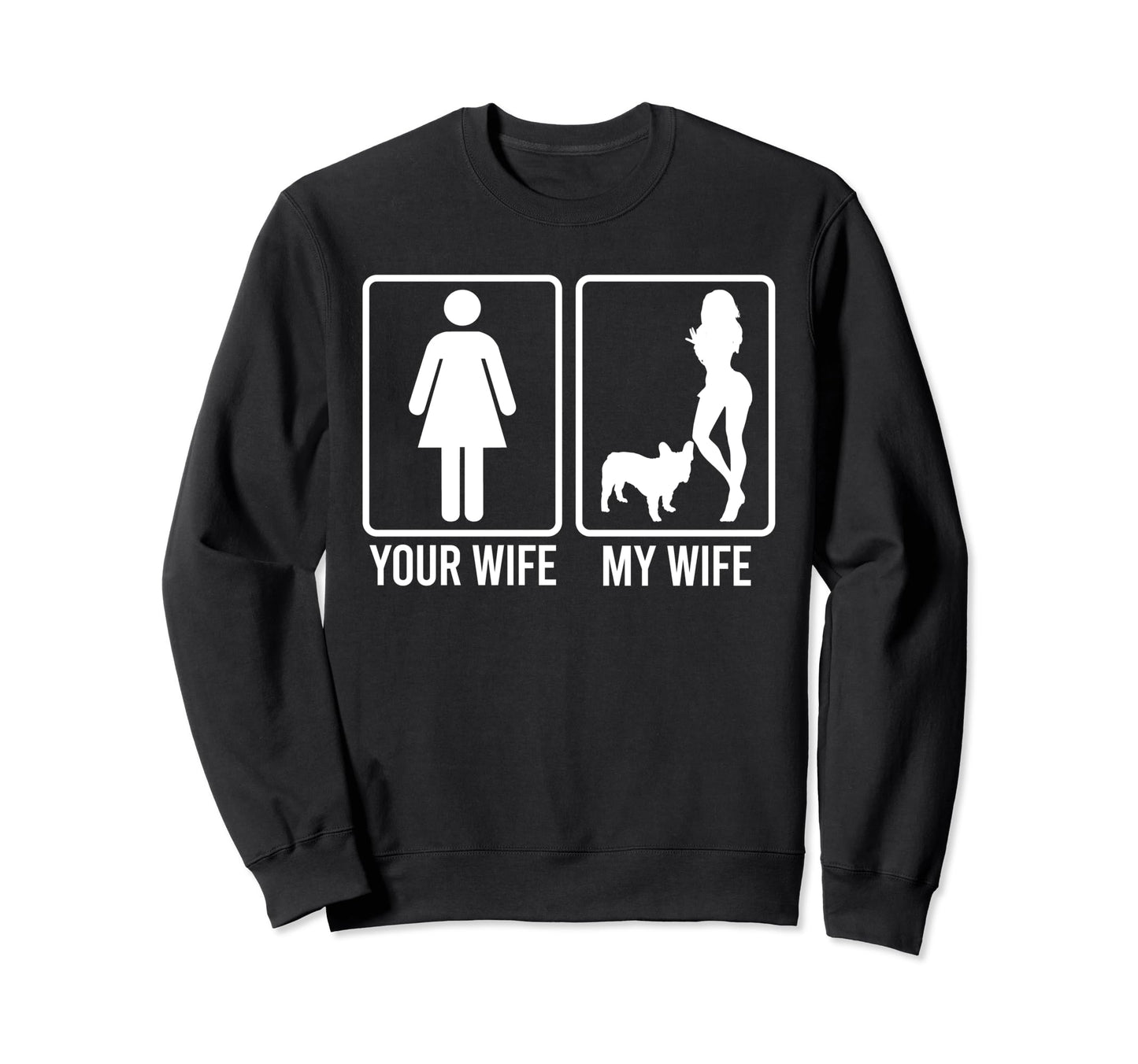 Your Wife My Wife Husband Bulldog Sweatshirt - Custom Art Print for Adults - T-Shirt, Sweatshirt, Hoodie