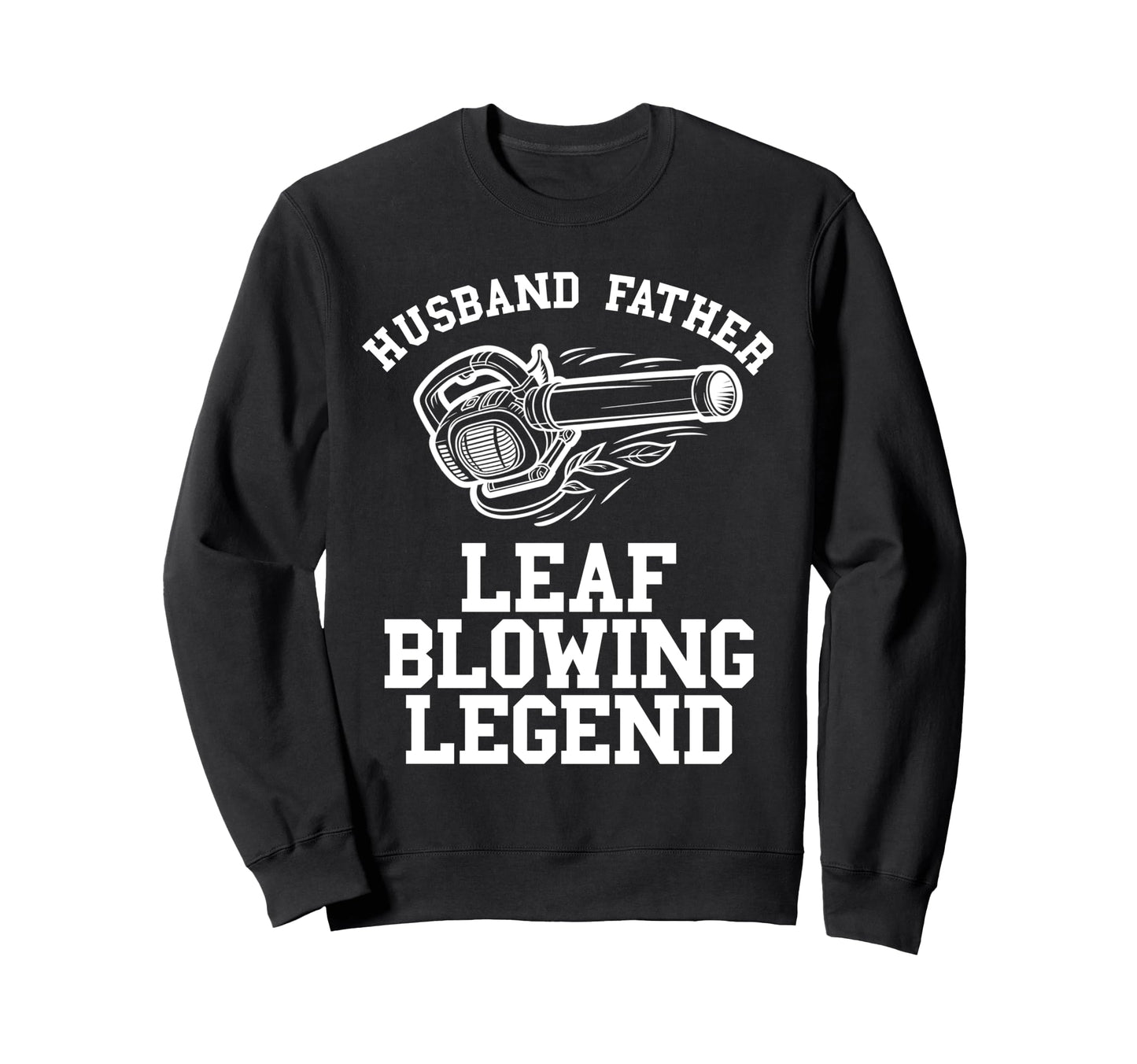 Leaf Blower Legend Mens Landscaping Sweatshirt - Unique Graphic Men Women - T-Shirt, Sweatshirt, Hoodie